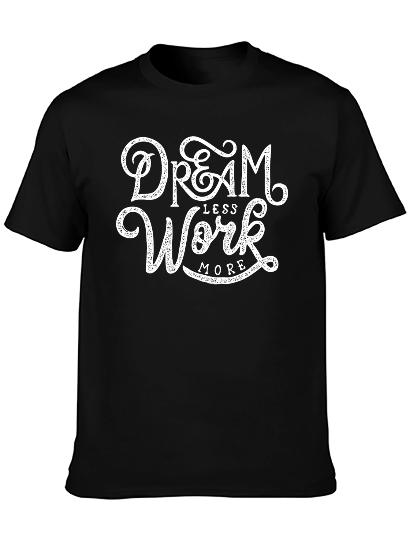 Dream Less Work More Black Graphic Tee