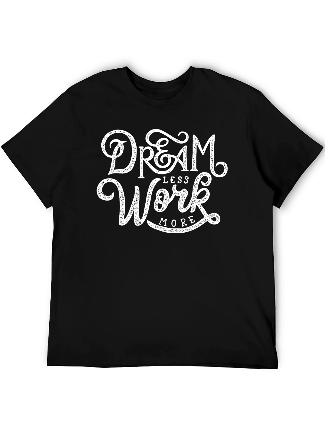 Dream Less Work More Black Graphic Tee