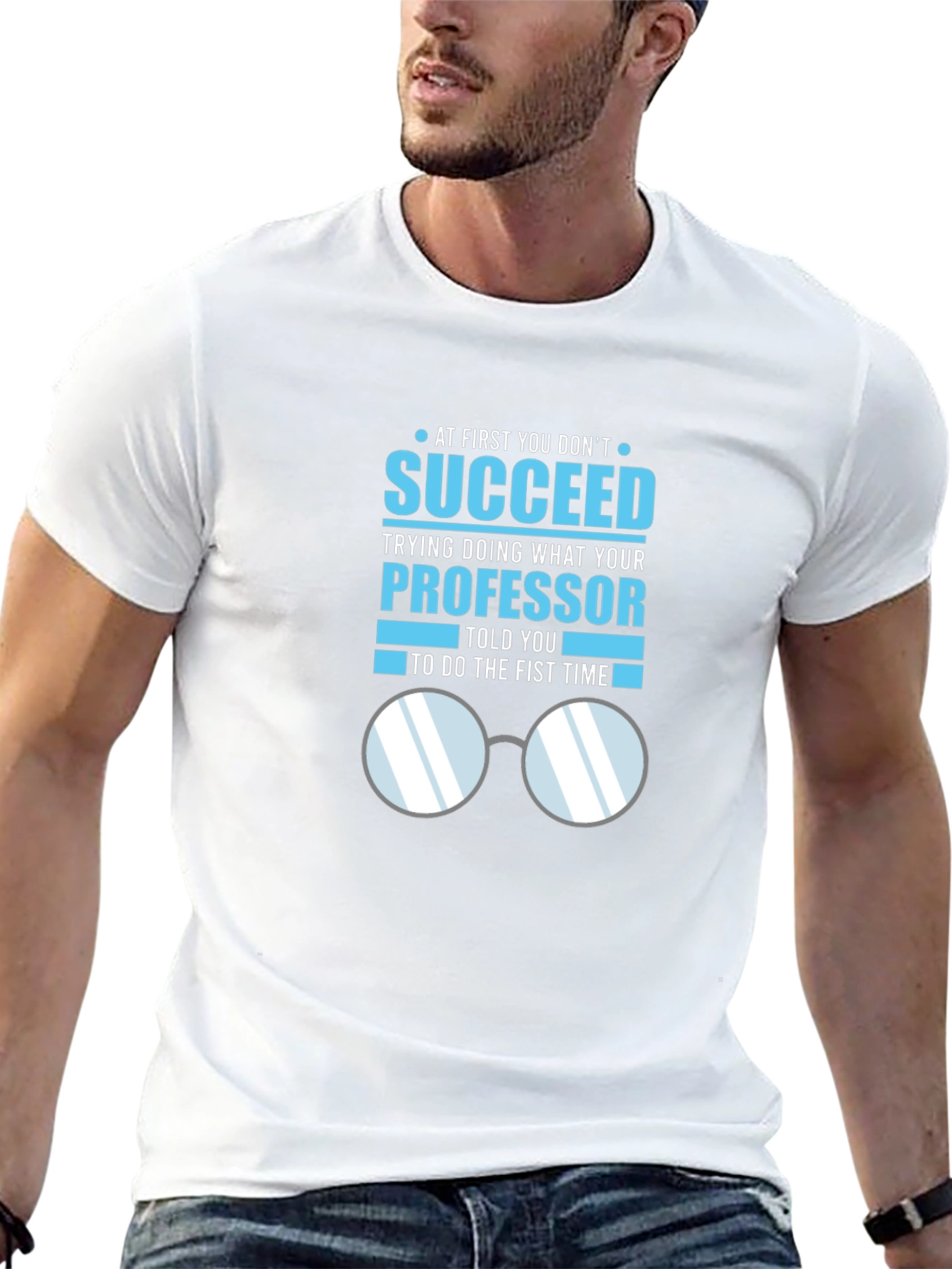 Professor Quote T-Shirt: Succeed in Academia