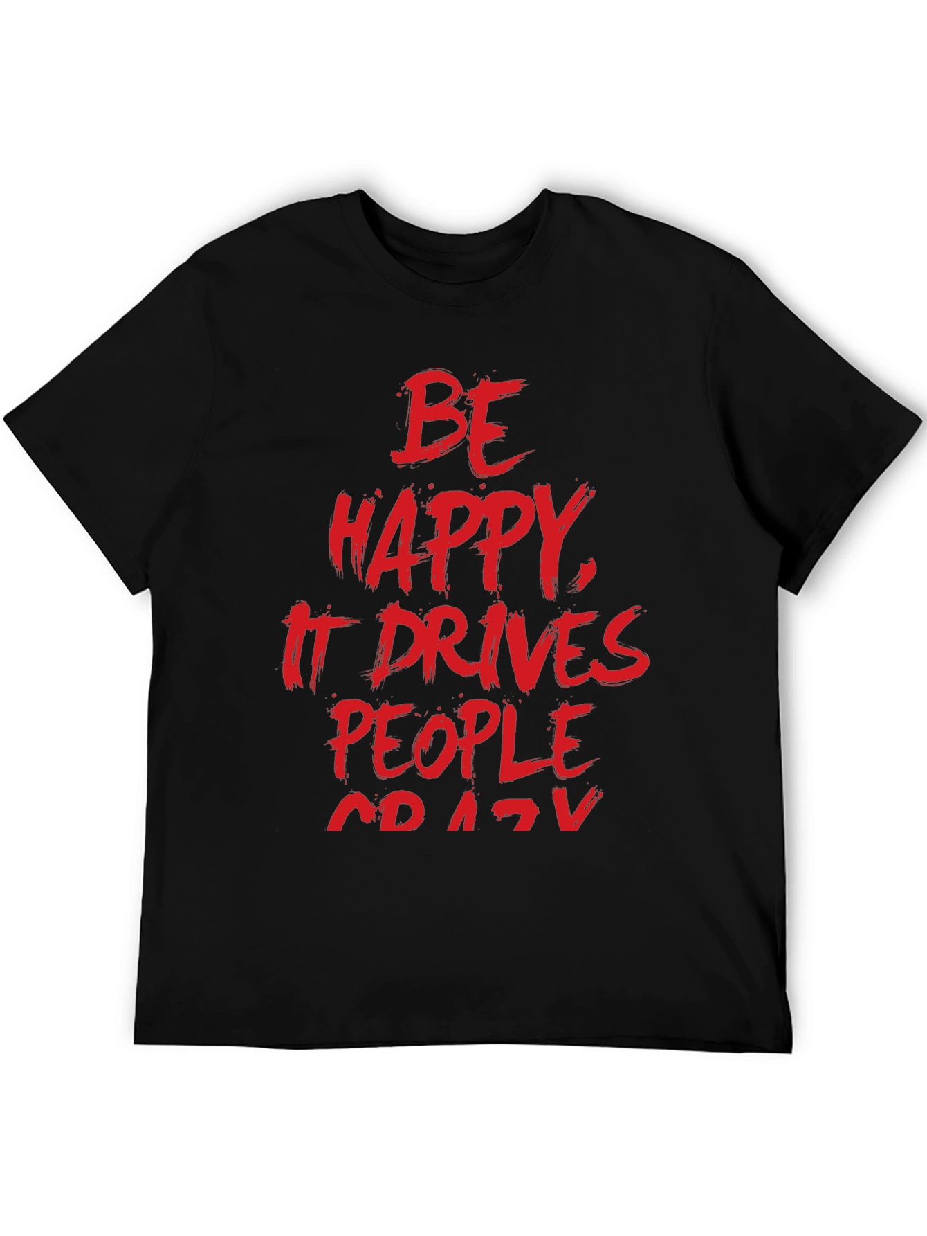 Be Happy T-Shirt - Funny Slogan Tee