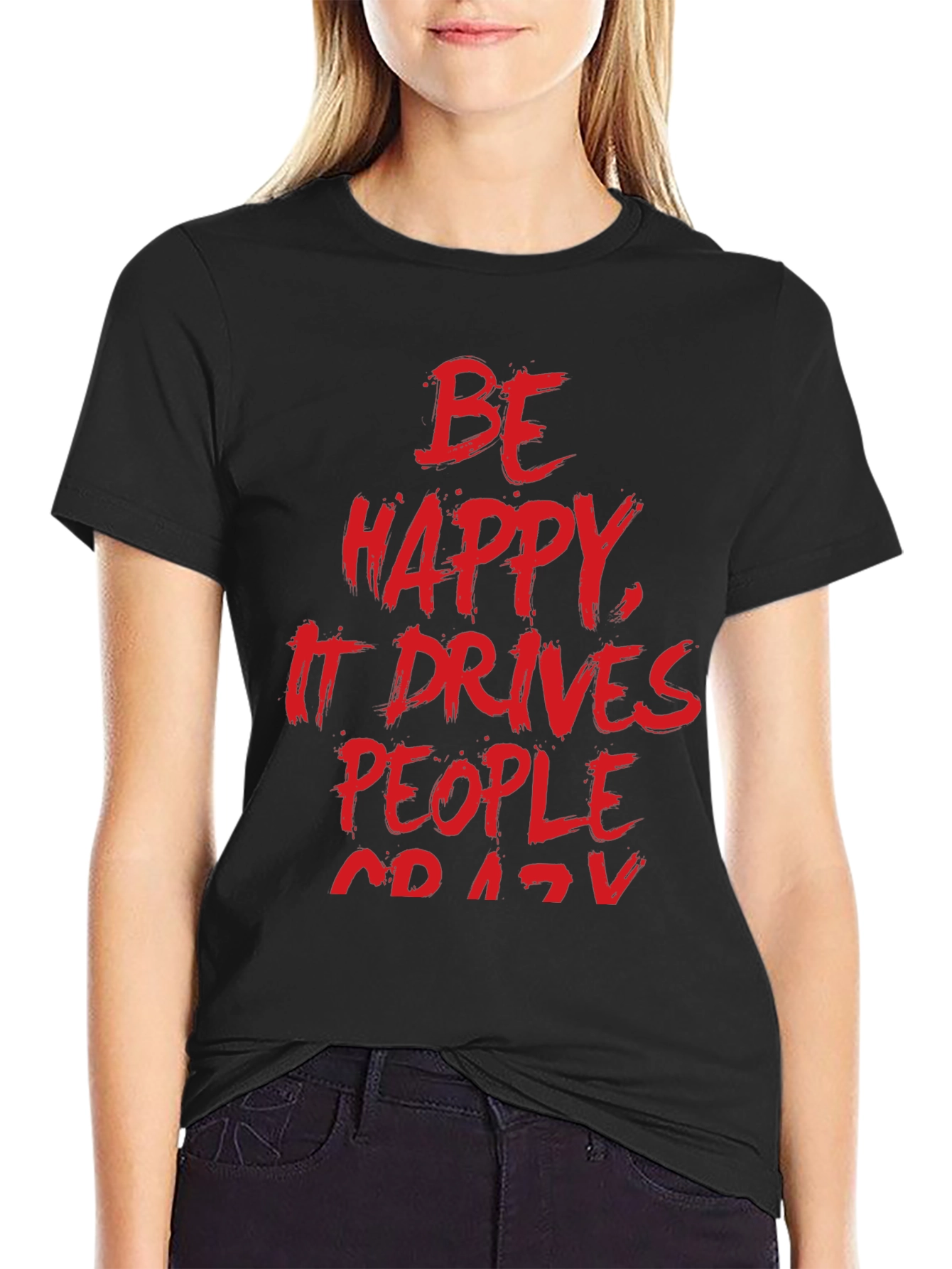 Be Happy T-Shirt - Funny Slogan Tee