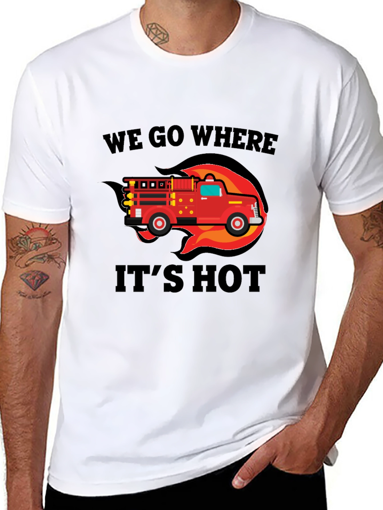 Firefighter Truck T-Shirt - We Go Where Its Hot!