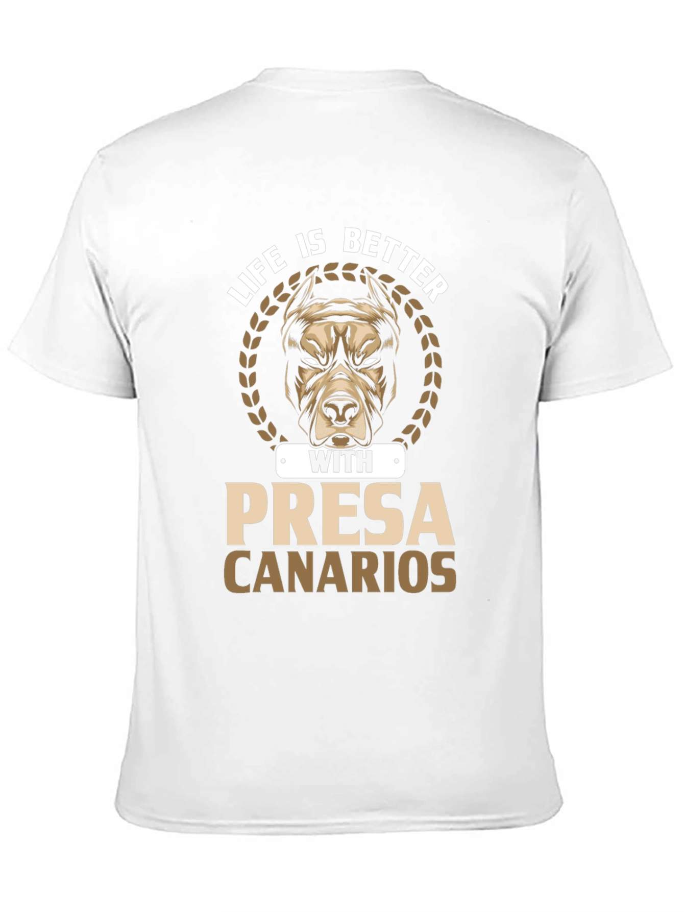 Life is Better with Presa Canarios T-Shirt