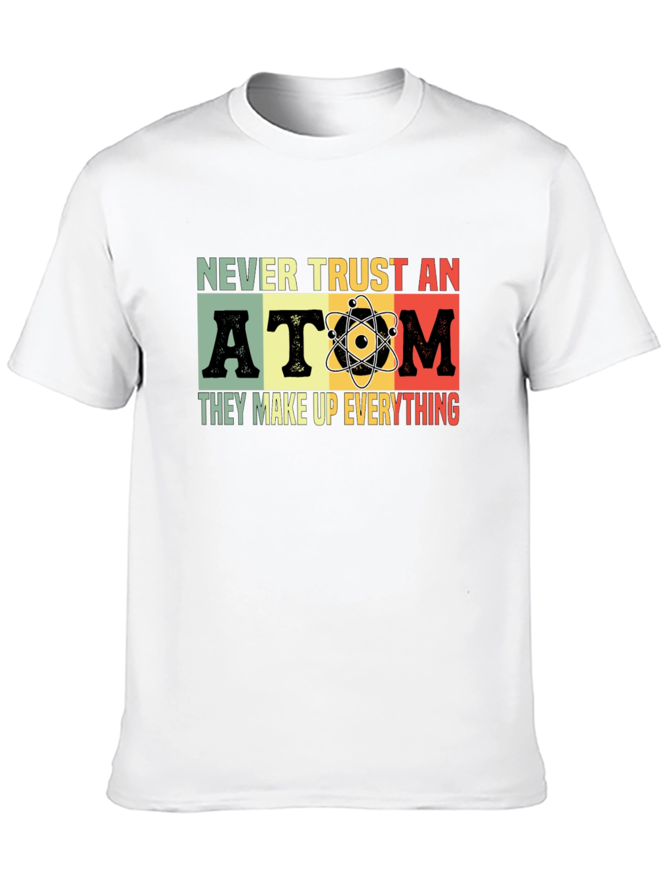 Never Trust An Atom Graphic T-Shirt