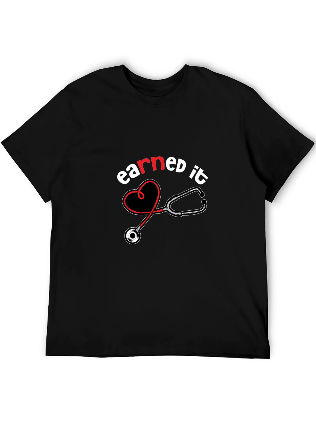 Earned It Nurse T-Shirt - Stethoscope Design