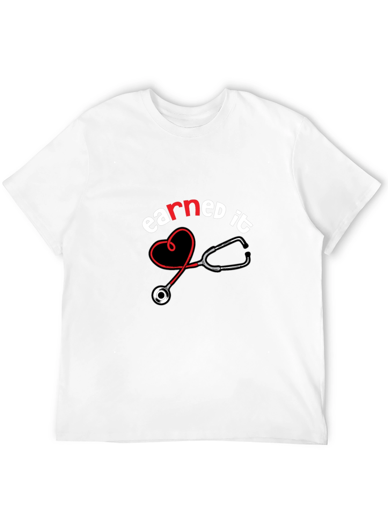 Earned It Nurse T-Shirt - Stethoscope Design