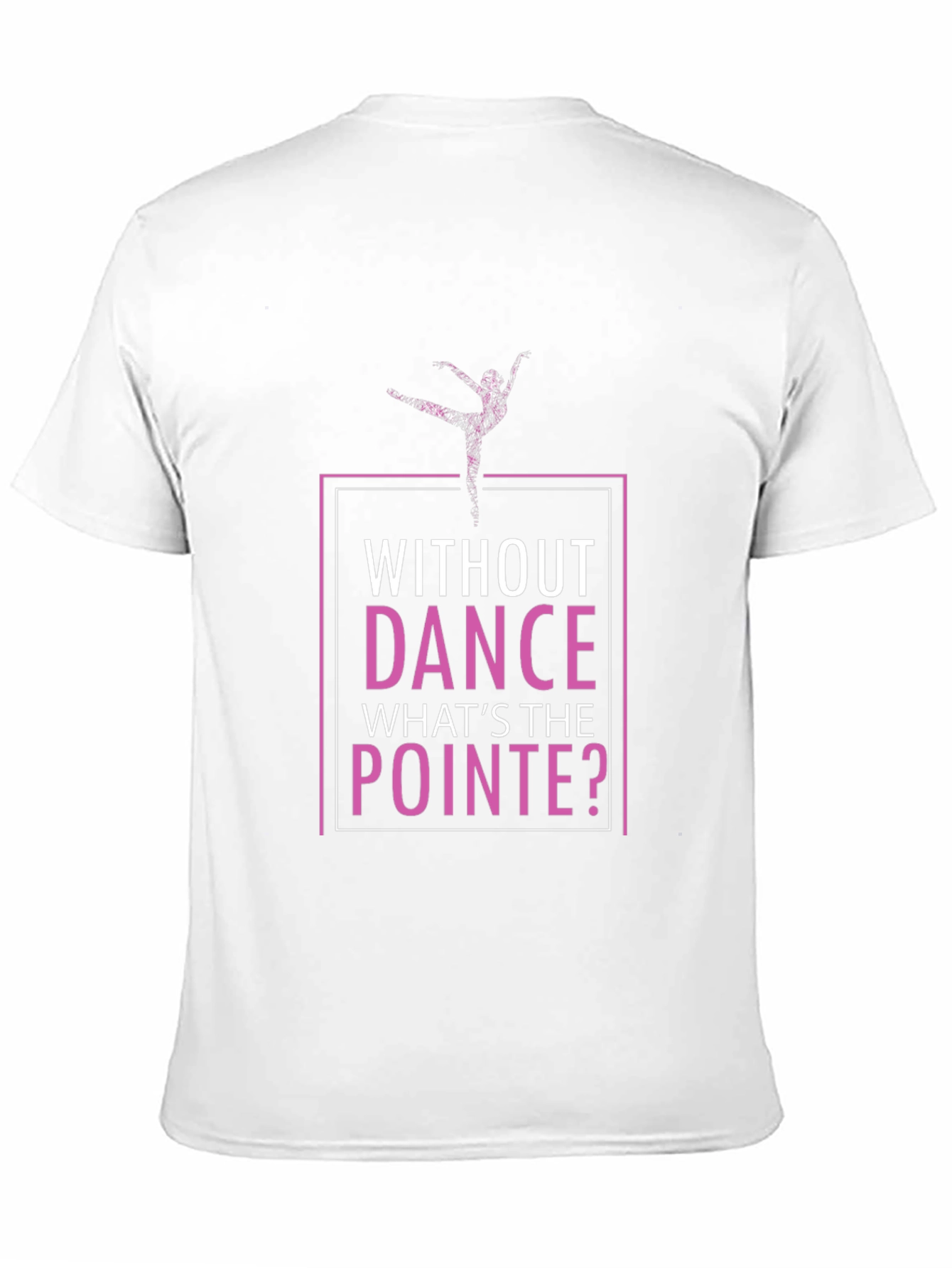 Without Dance Whats the Pointe T-Shirt
