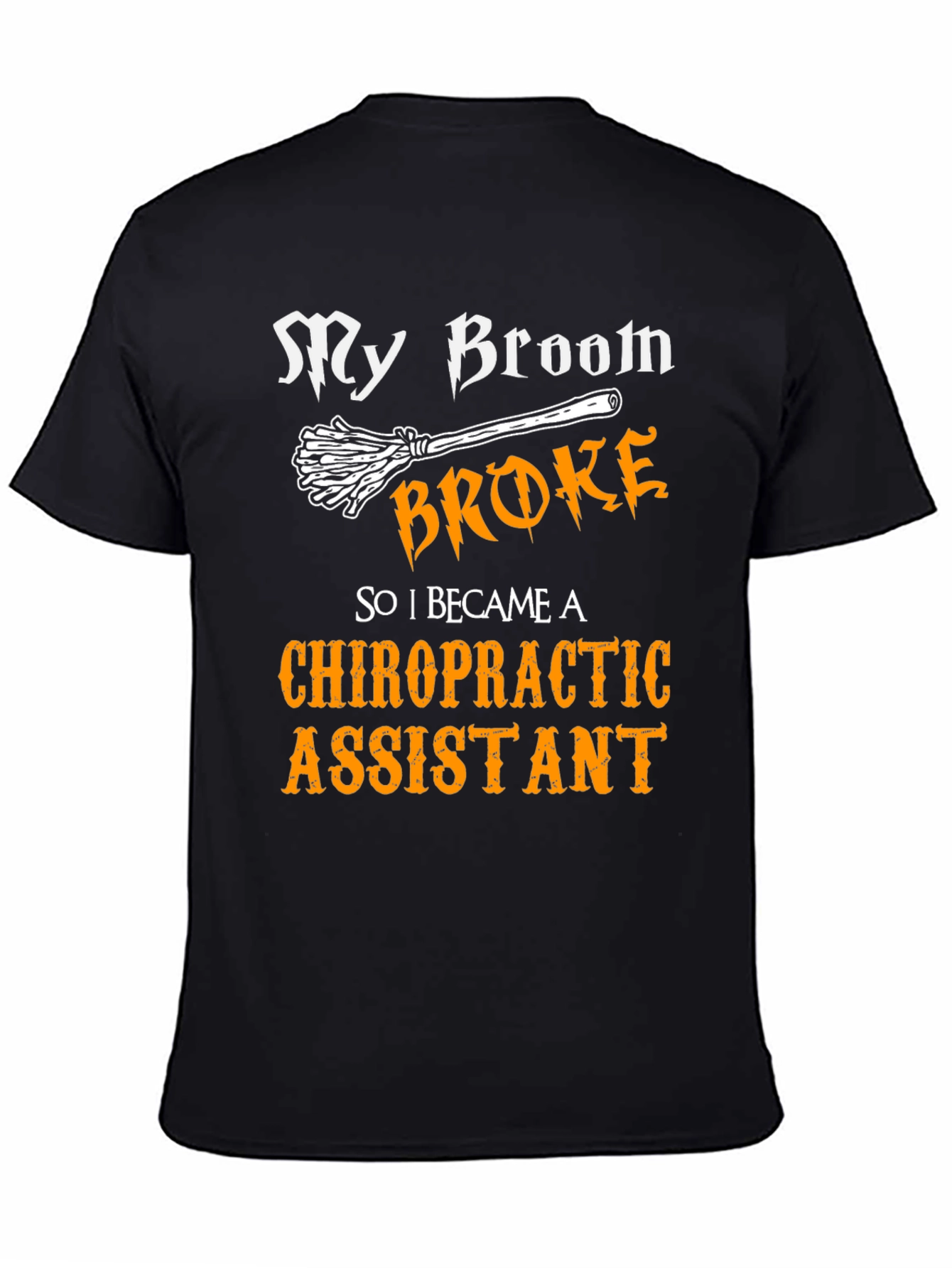 My Broom Broke Chiropractic Assistant Graphic T-Shirt