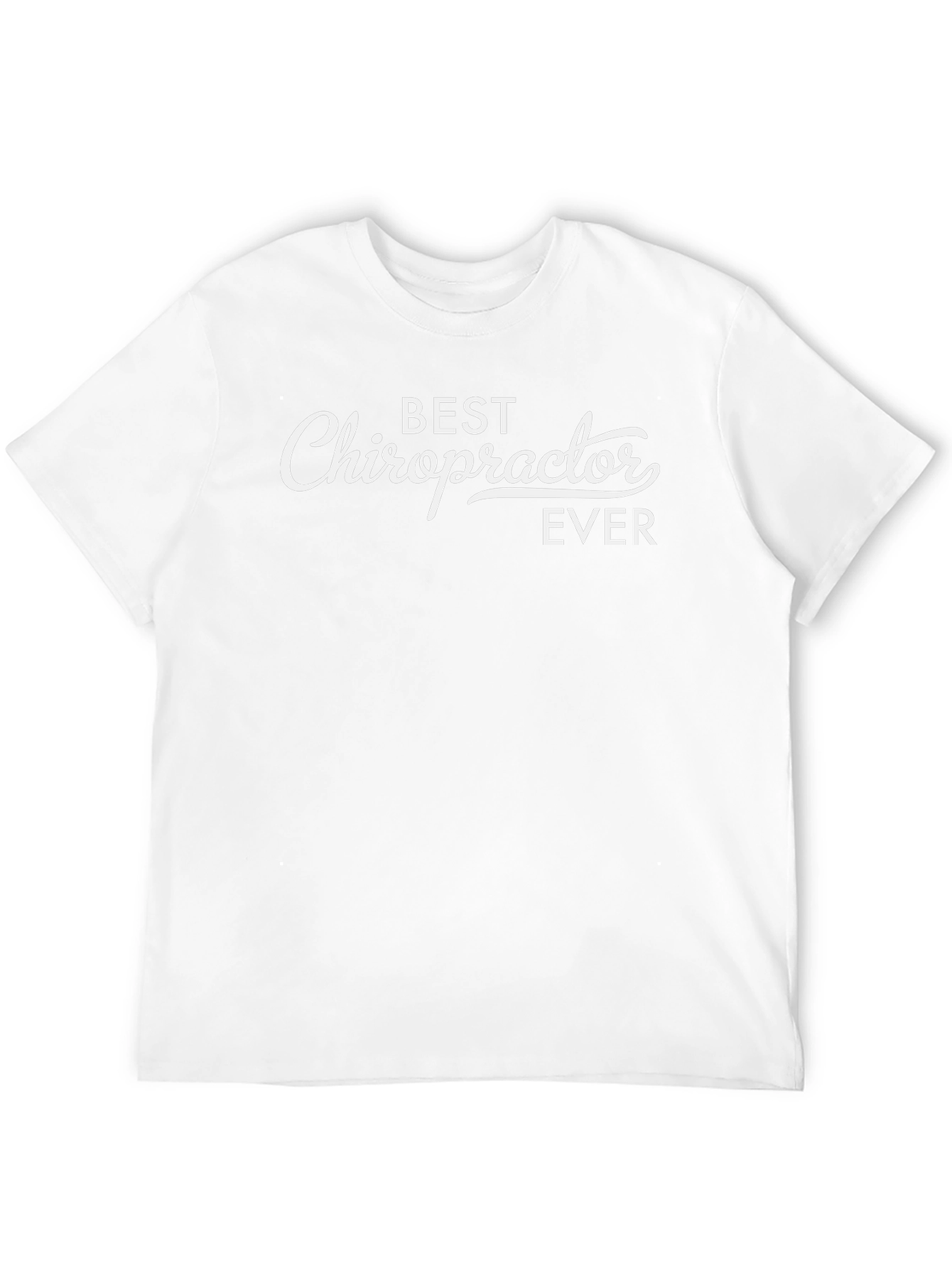 Best Chiropractor Ever T-Shirt