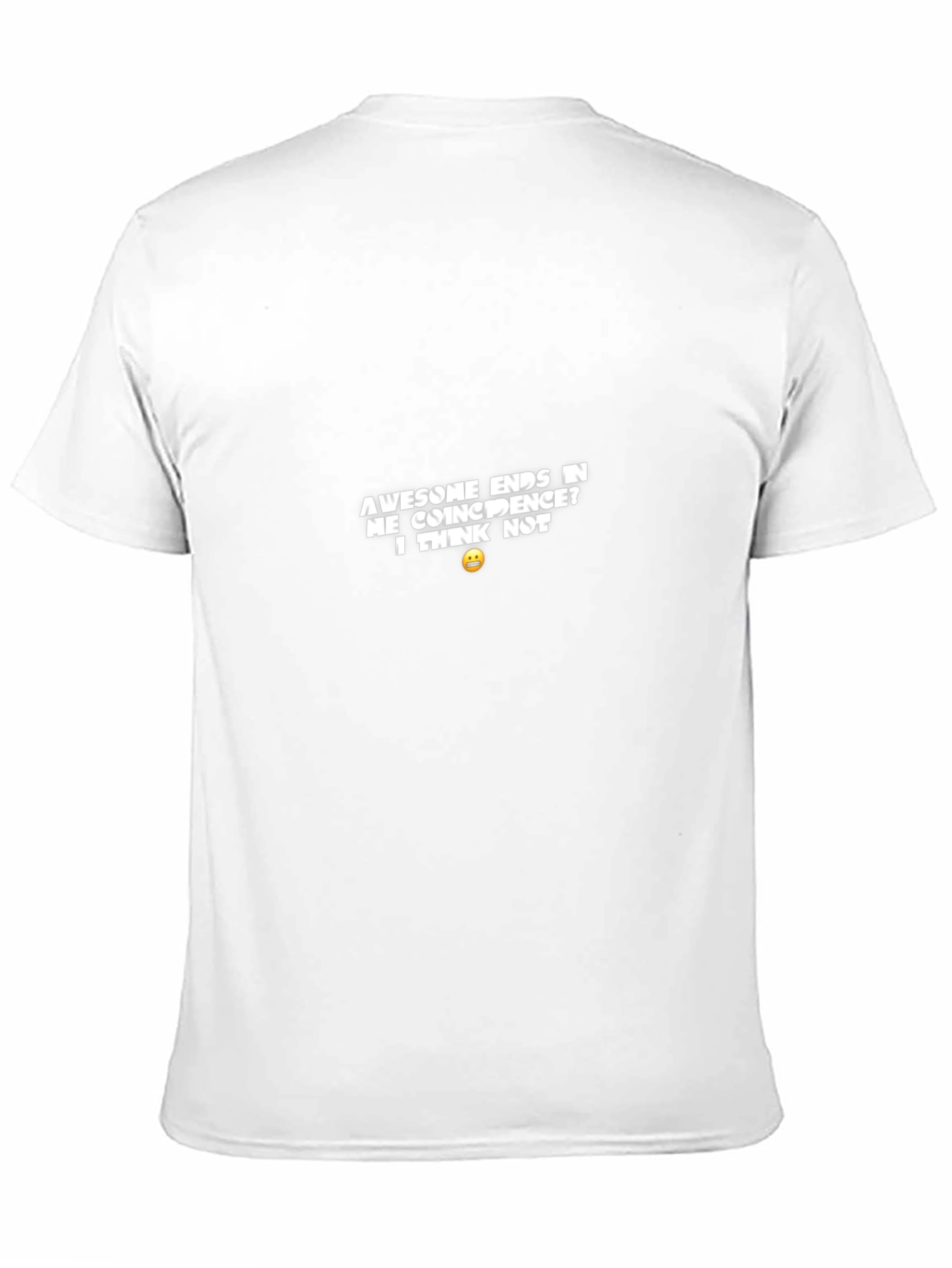 Awesome Ends in ME T-Shirt - Sarcastic Humor