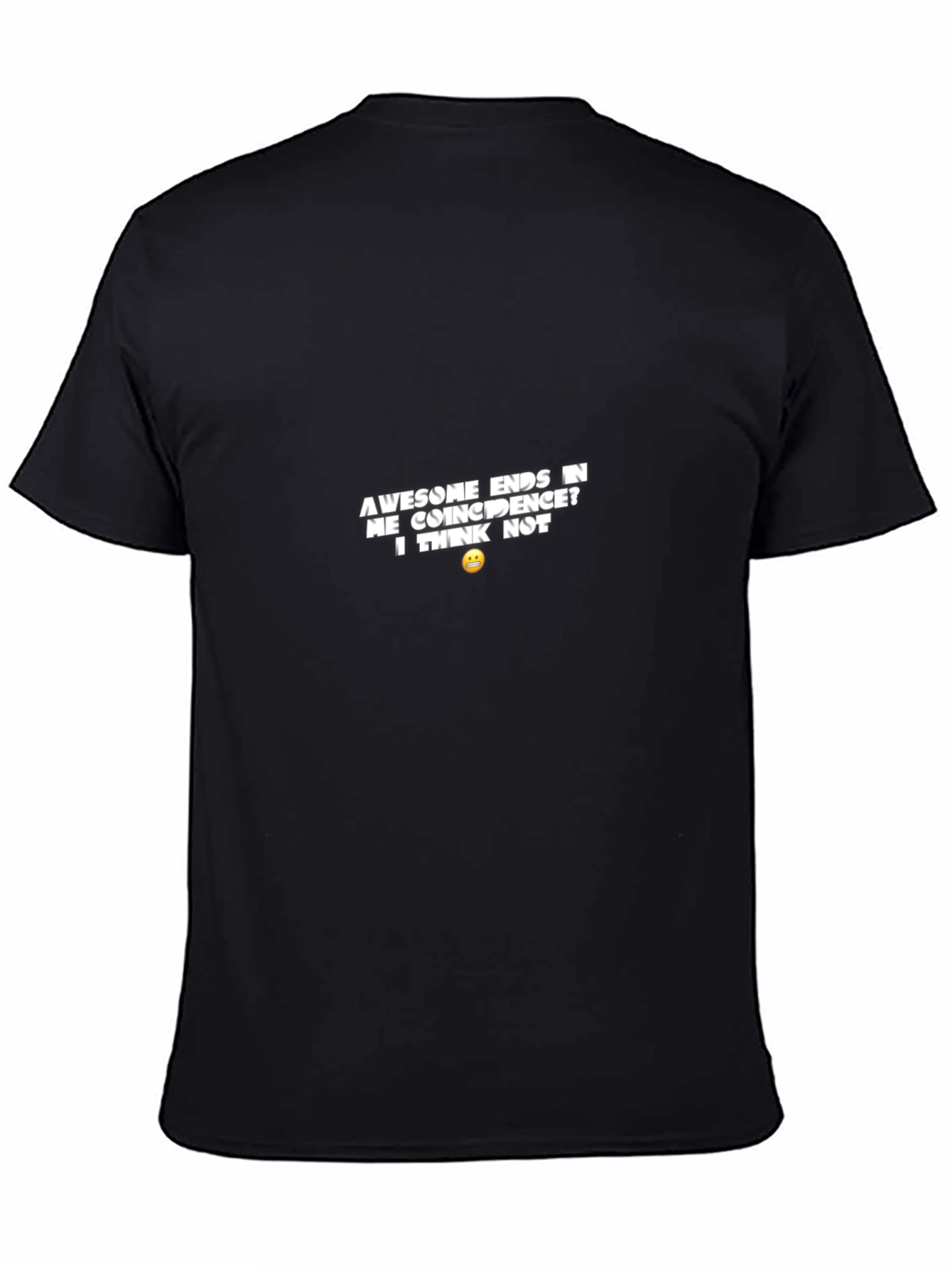 Awesome Ends in ME T-Shirt - Sarcastic Humor