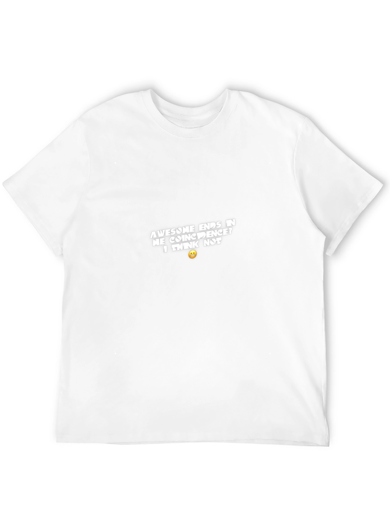 Awesome Ends in ME T-Shirt - Sarcastic Humor