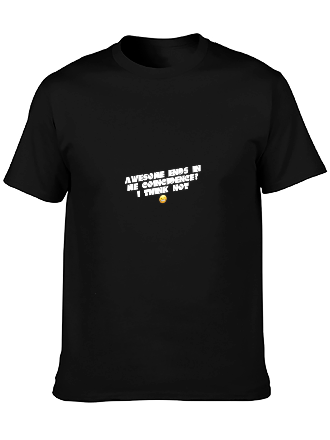 Awesome Ends in ME T-Shirt - Sarcastic Humor