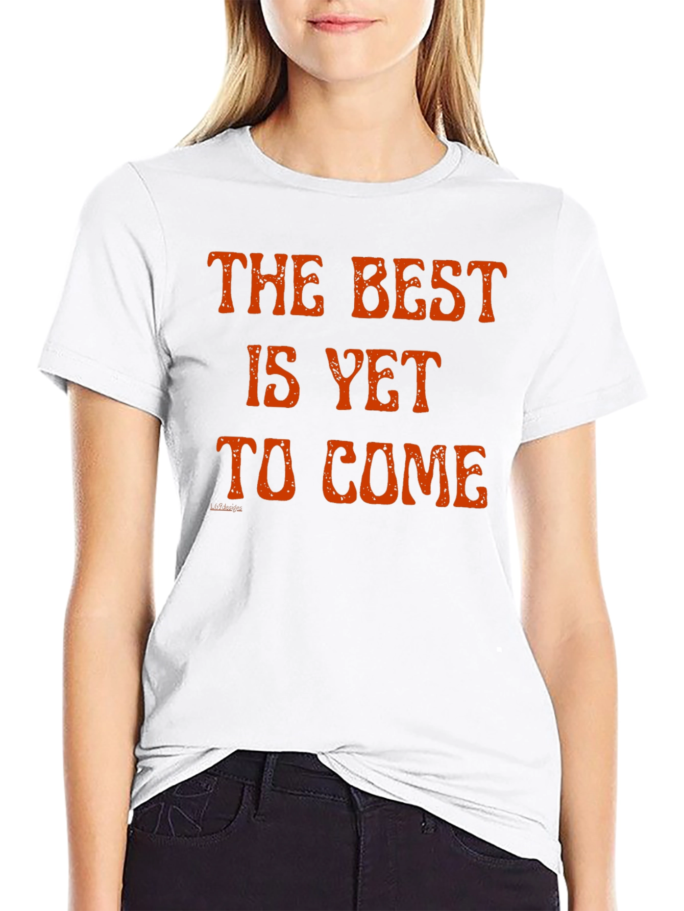 The Best Is Yet to Come T-Shirt