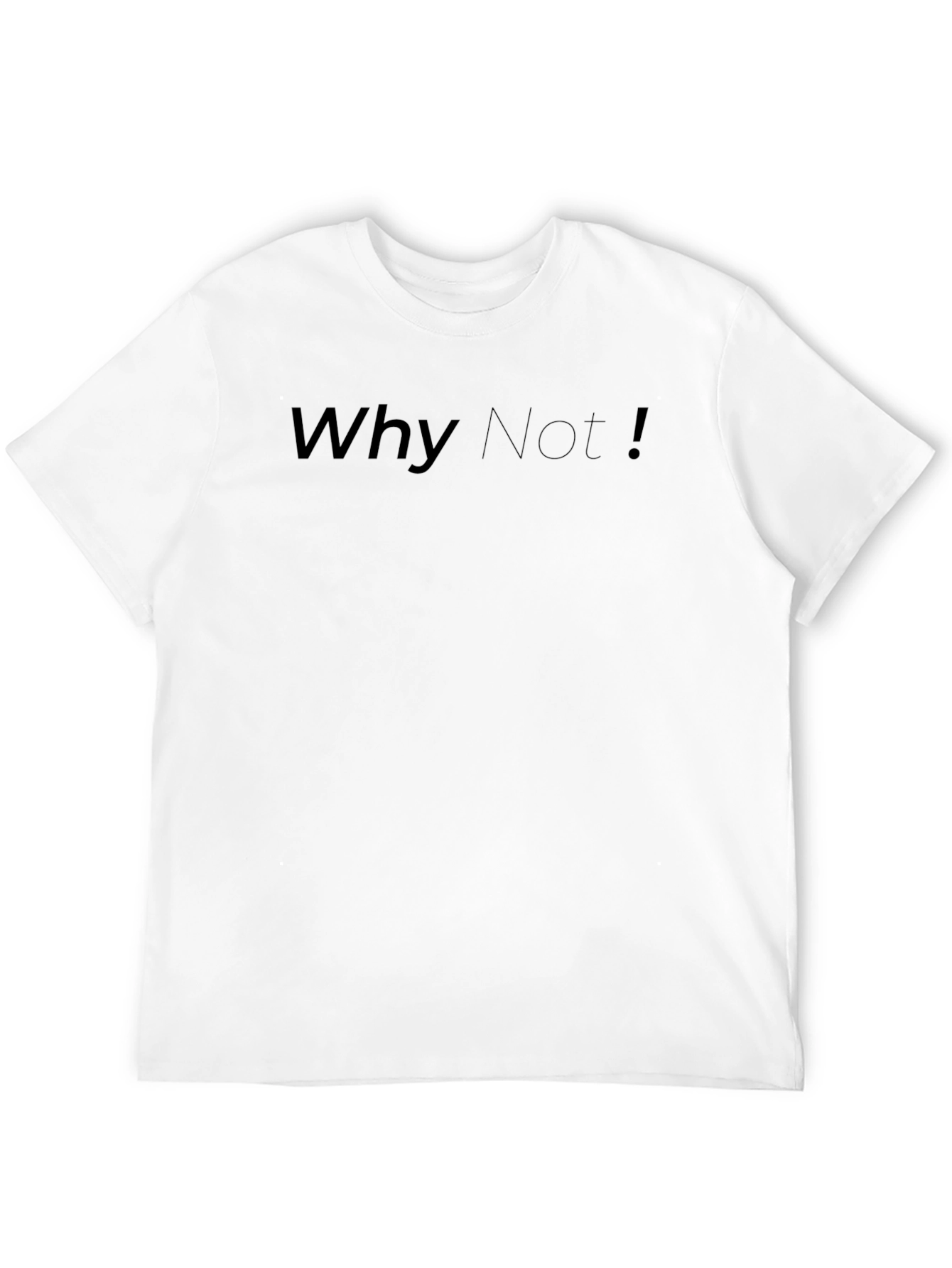 Why Not! T-Shirt - Casual Wear