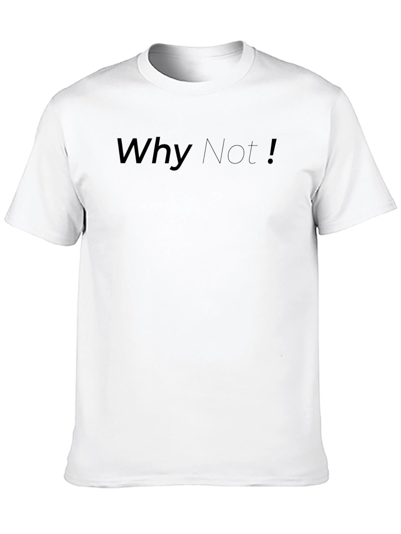 Why Not! T-Shirt - Casual Wear
