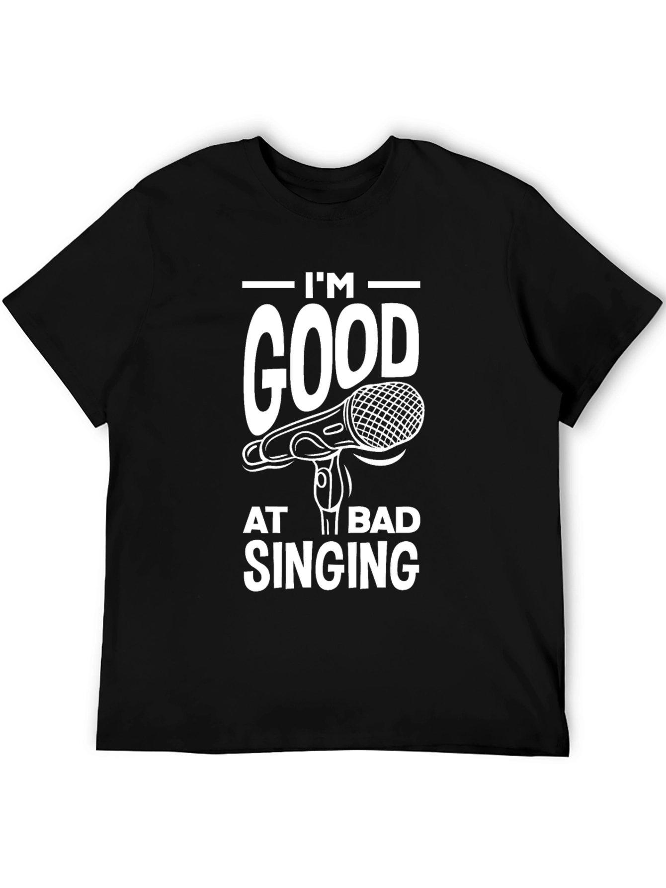 Im Good At Bad Singing Graphic Tee