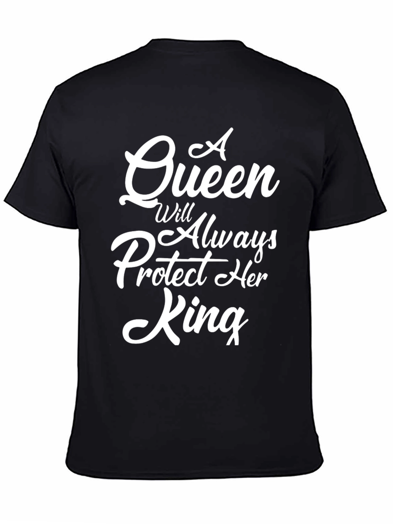 Queen Will Always Protect Her King - T-Shirt