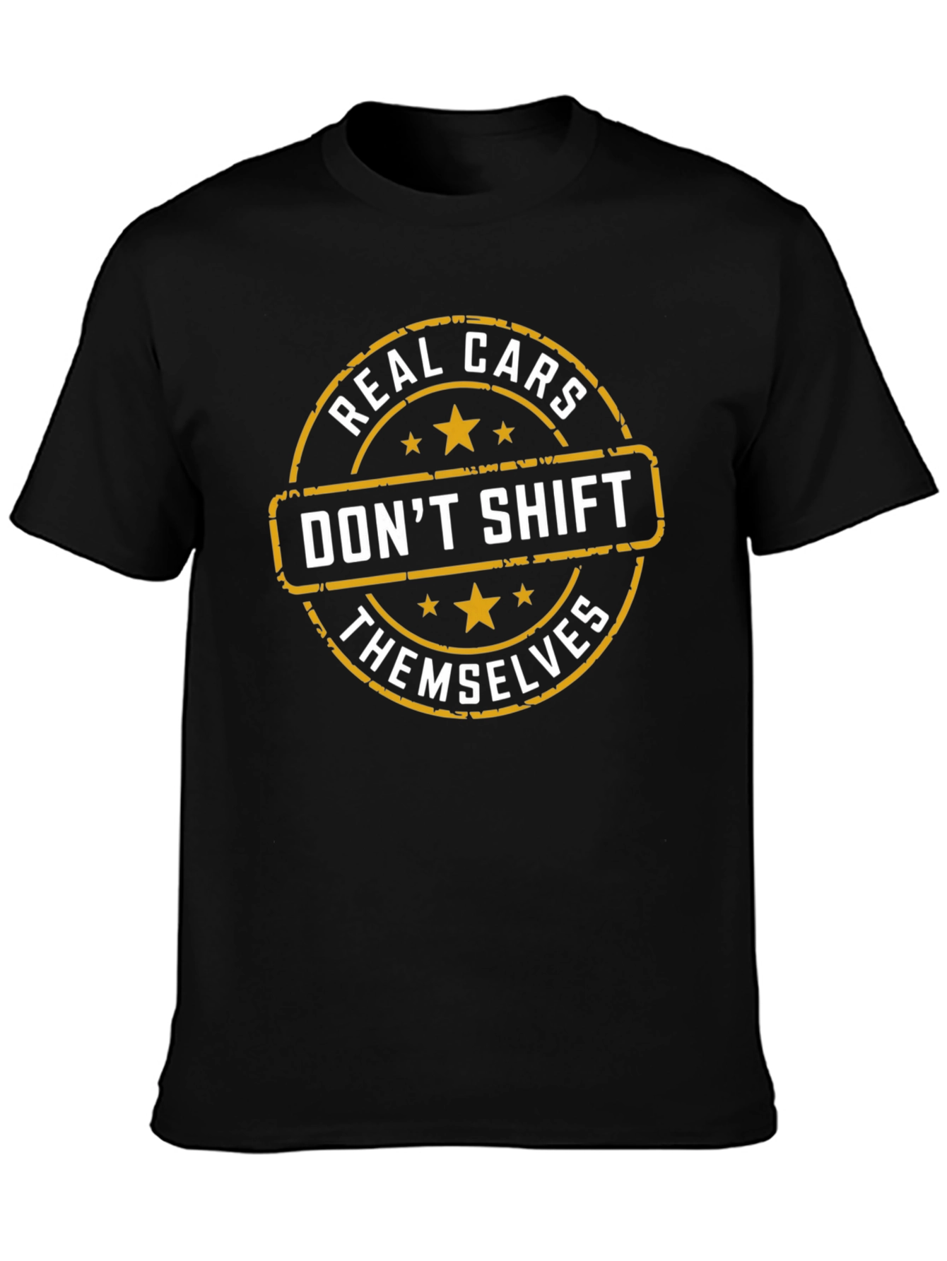 Real Cars Dont Shift Themselves T-Shirt