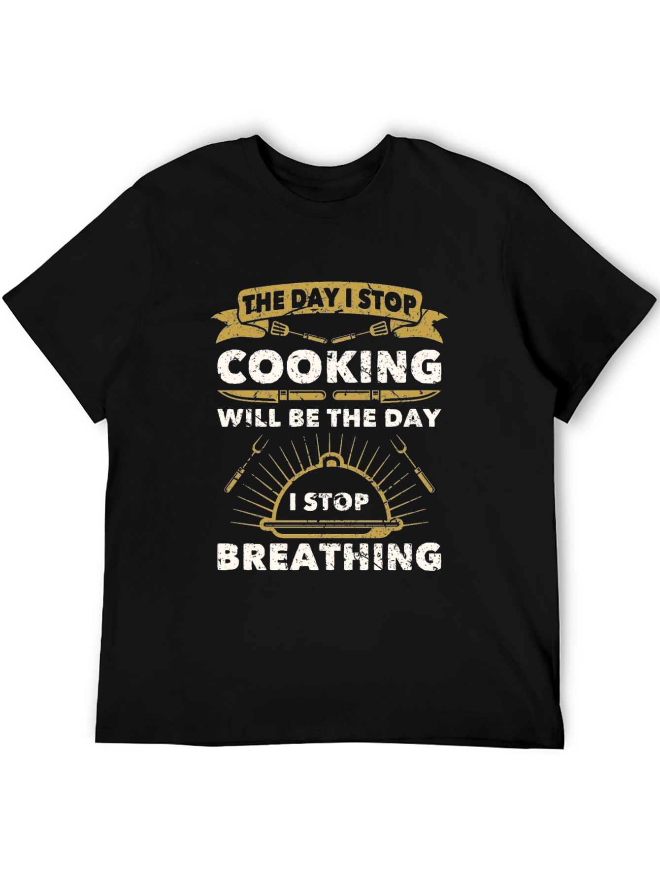 Cooking Lover T-Shirt: Day I Stop Cooking