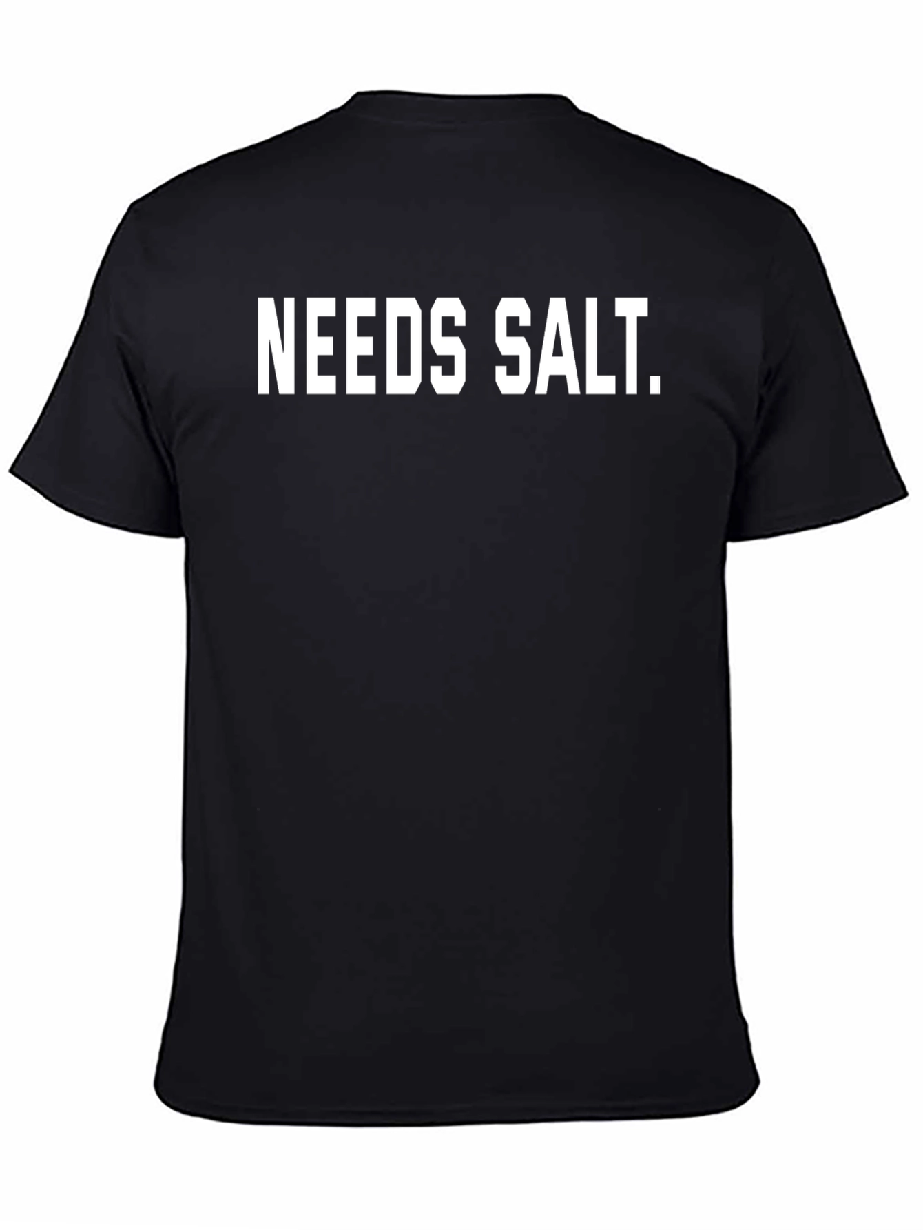 Needs Salt T-Shirt - Funny Foodie Tee