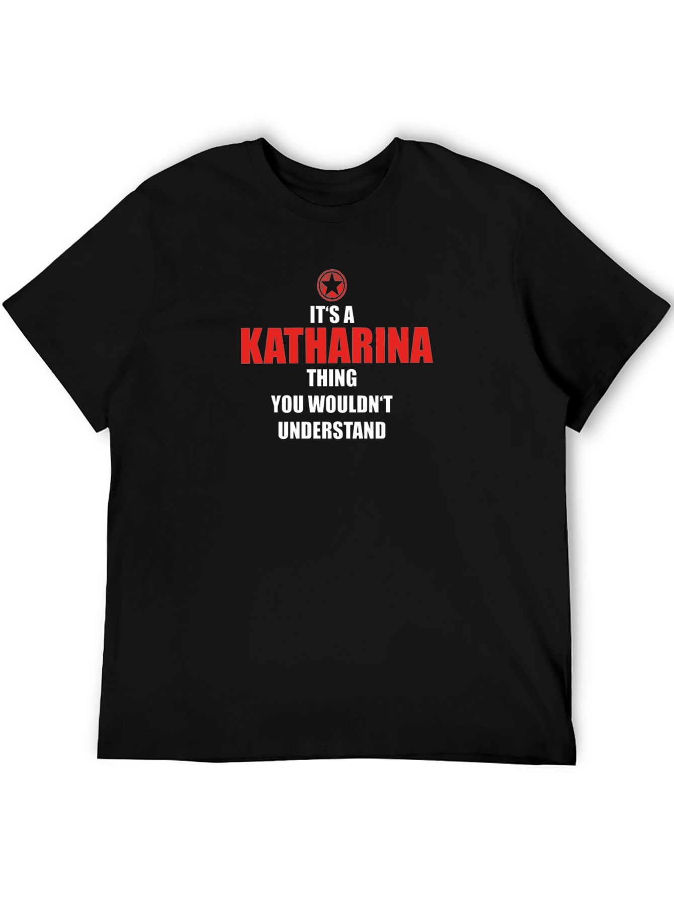 Its A Katharina Thing T-Shirt