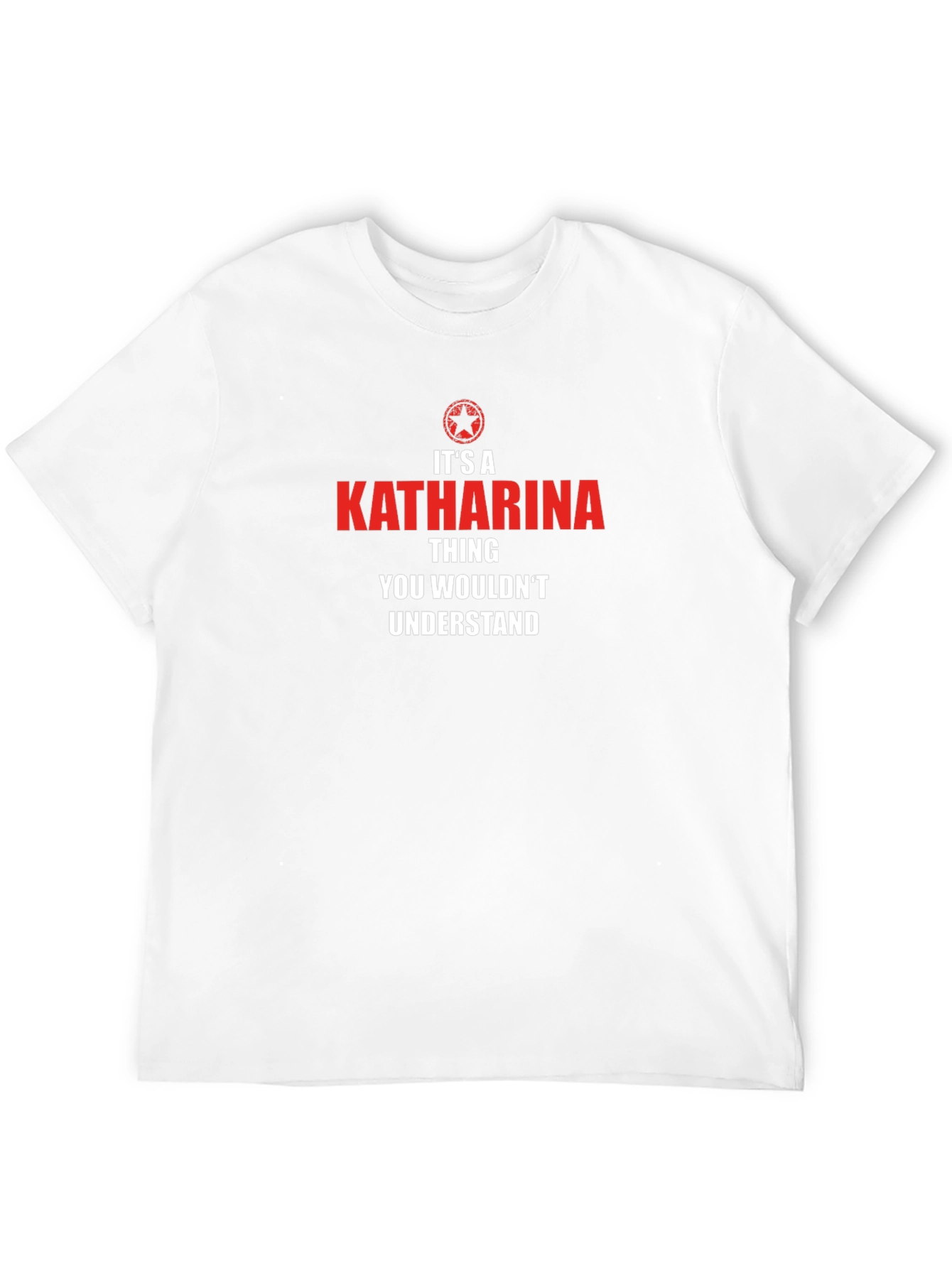 Its A Katharina Thing T-Shirt