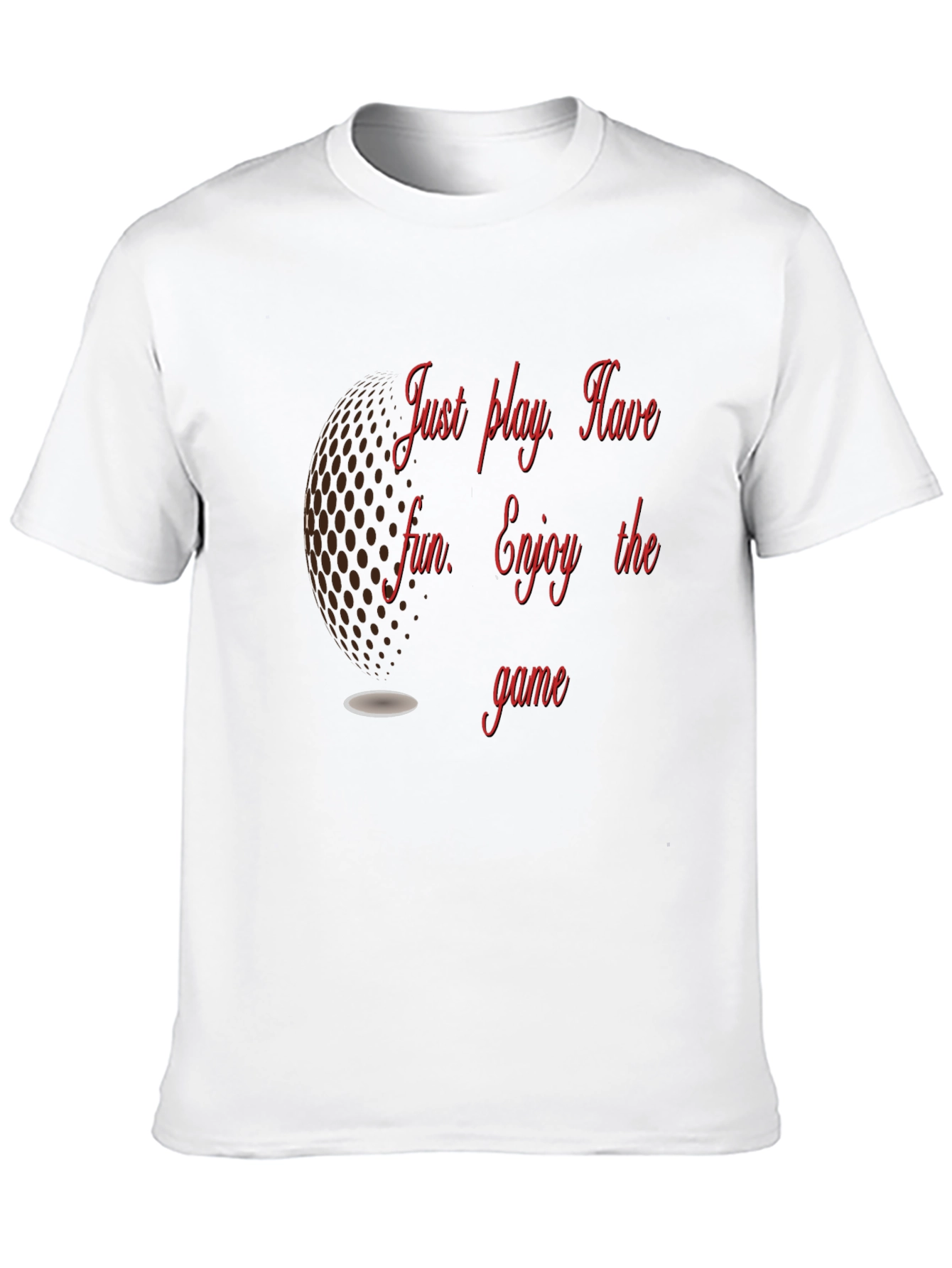 Golf T-Shirt: Just Play Have Fun Enjoy the Game
