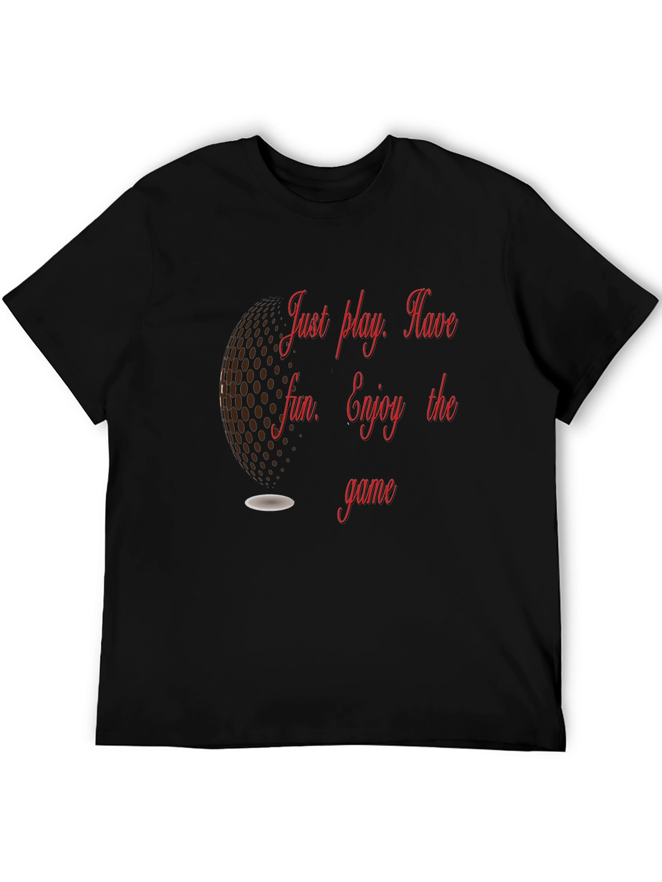Golf T-Shirt: Just Play Have Fun Enjoy the Game