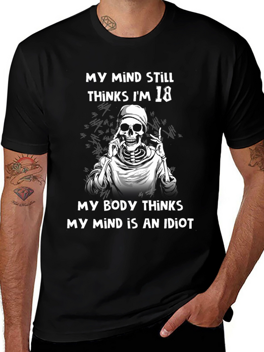 Funny Skeleton T-Shirt: My Mind Still Thinks Im 18