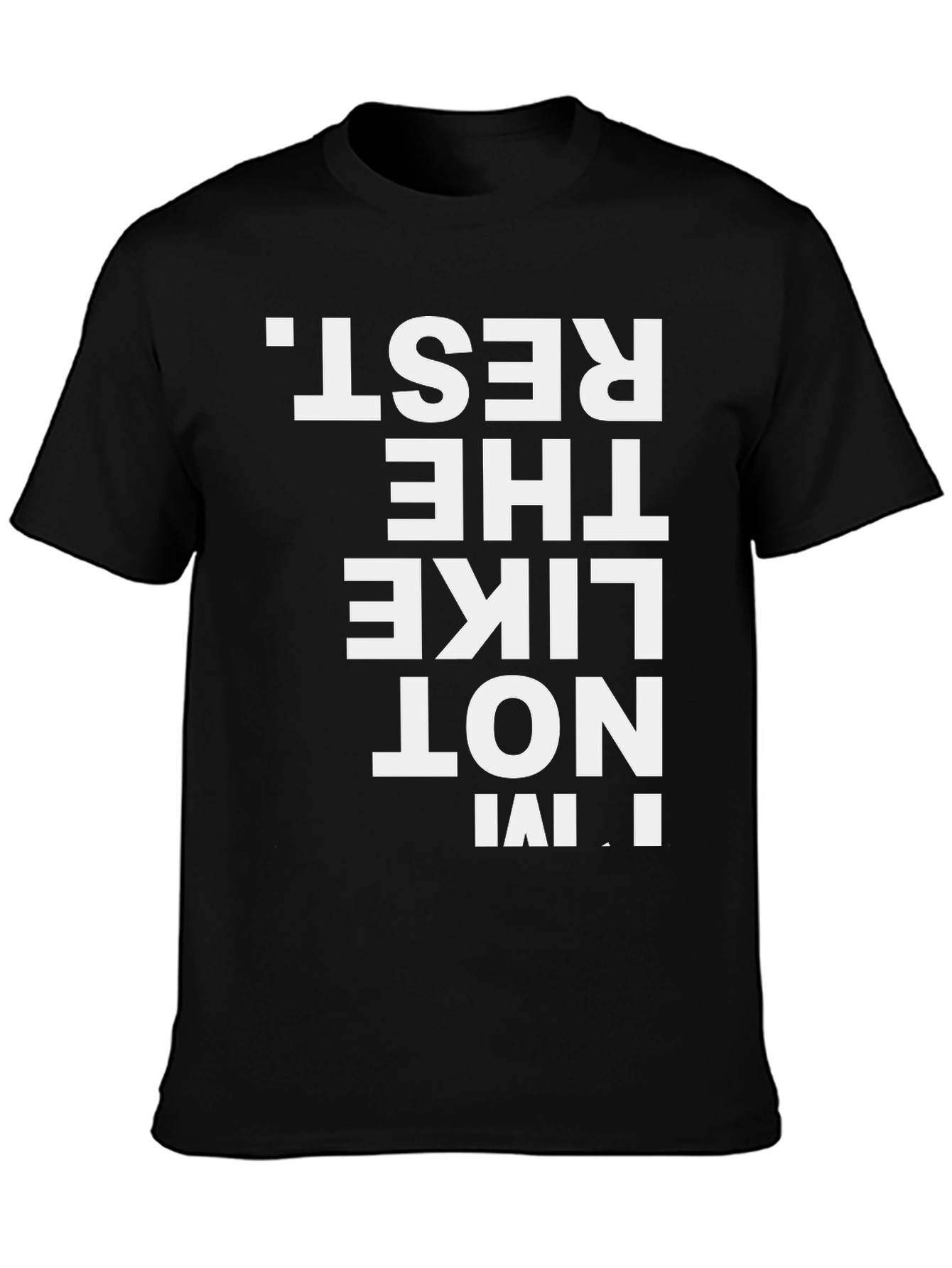 Im Not Like the Rest Mens T-Shirt