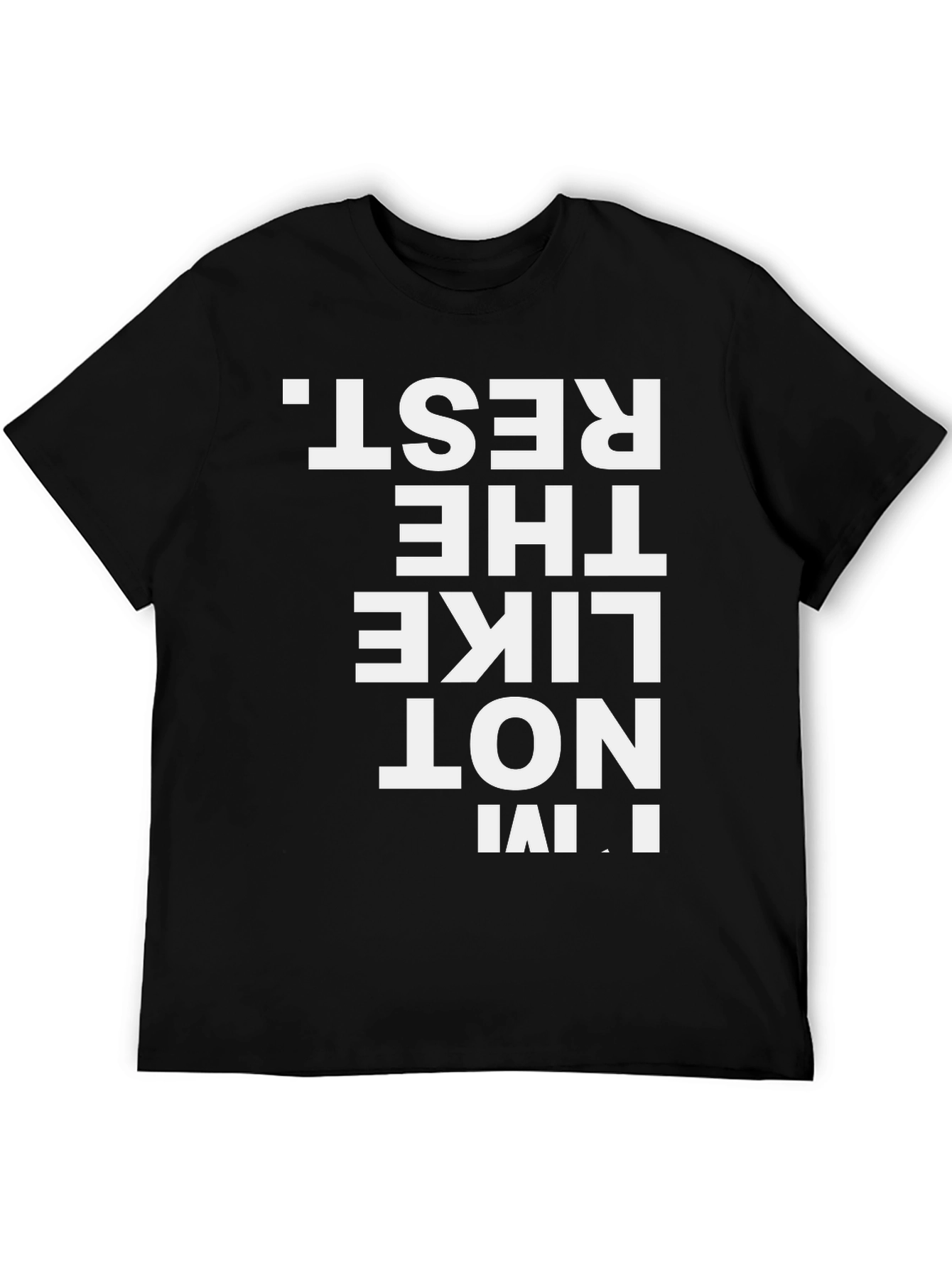 Im Not Like the Rest Mens T-Shirt