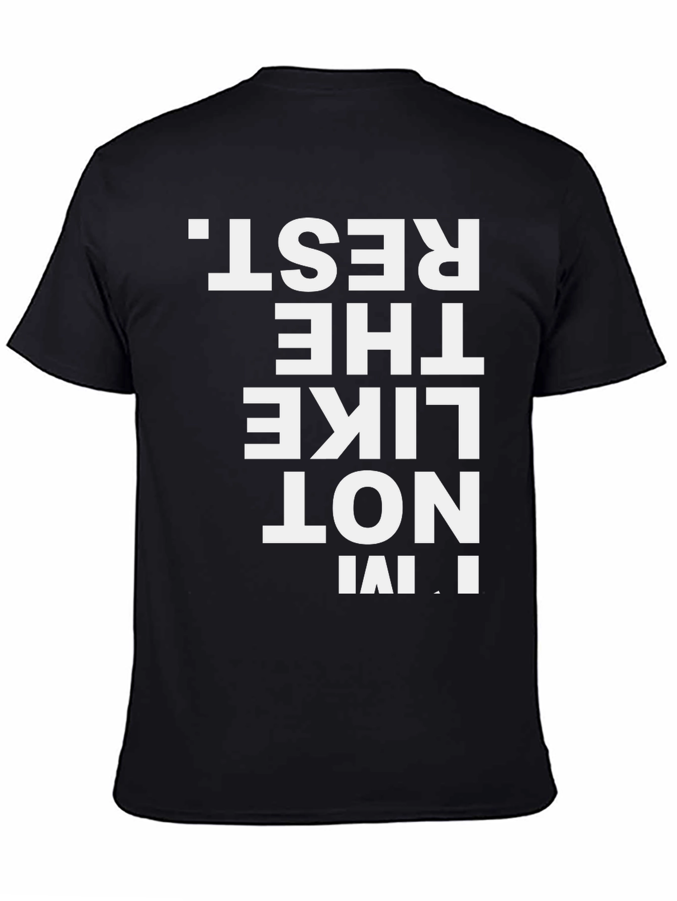 Im Not Like the Rest Mens T-Shirt