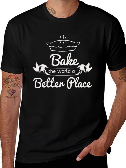 Bake the World Better Tee - Baking Lover T-Shirt