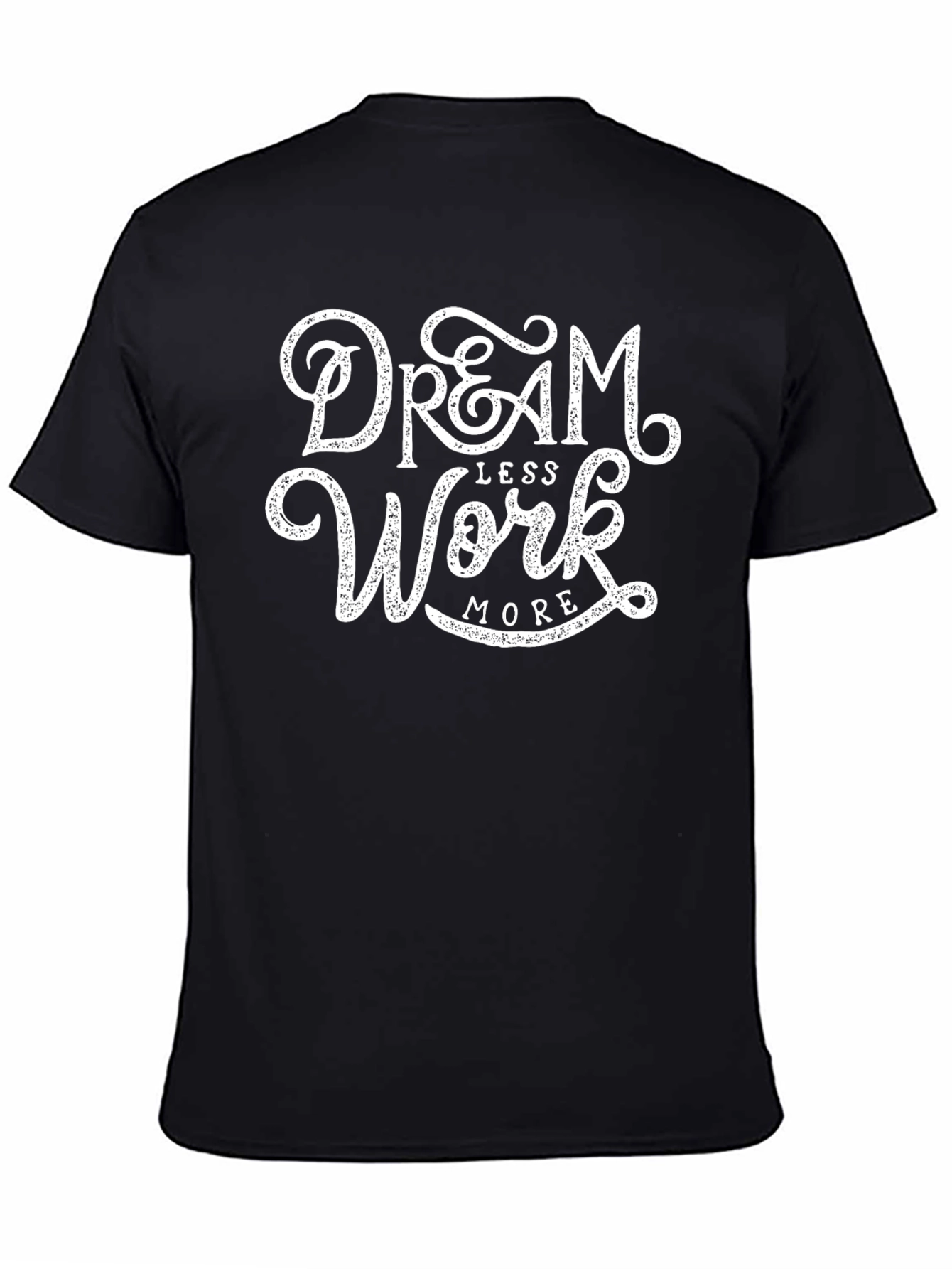 Dream Less Work More Black Graphic Tee