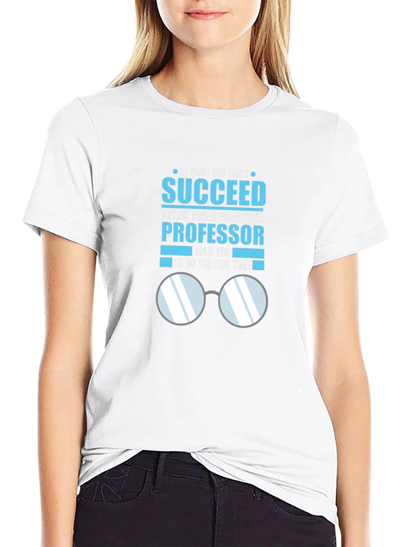 Professor Quote T-Shirt: Succeed in Academia