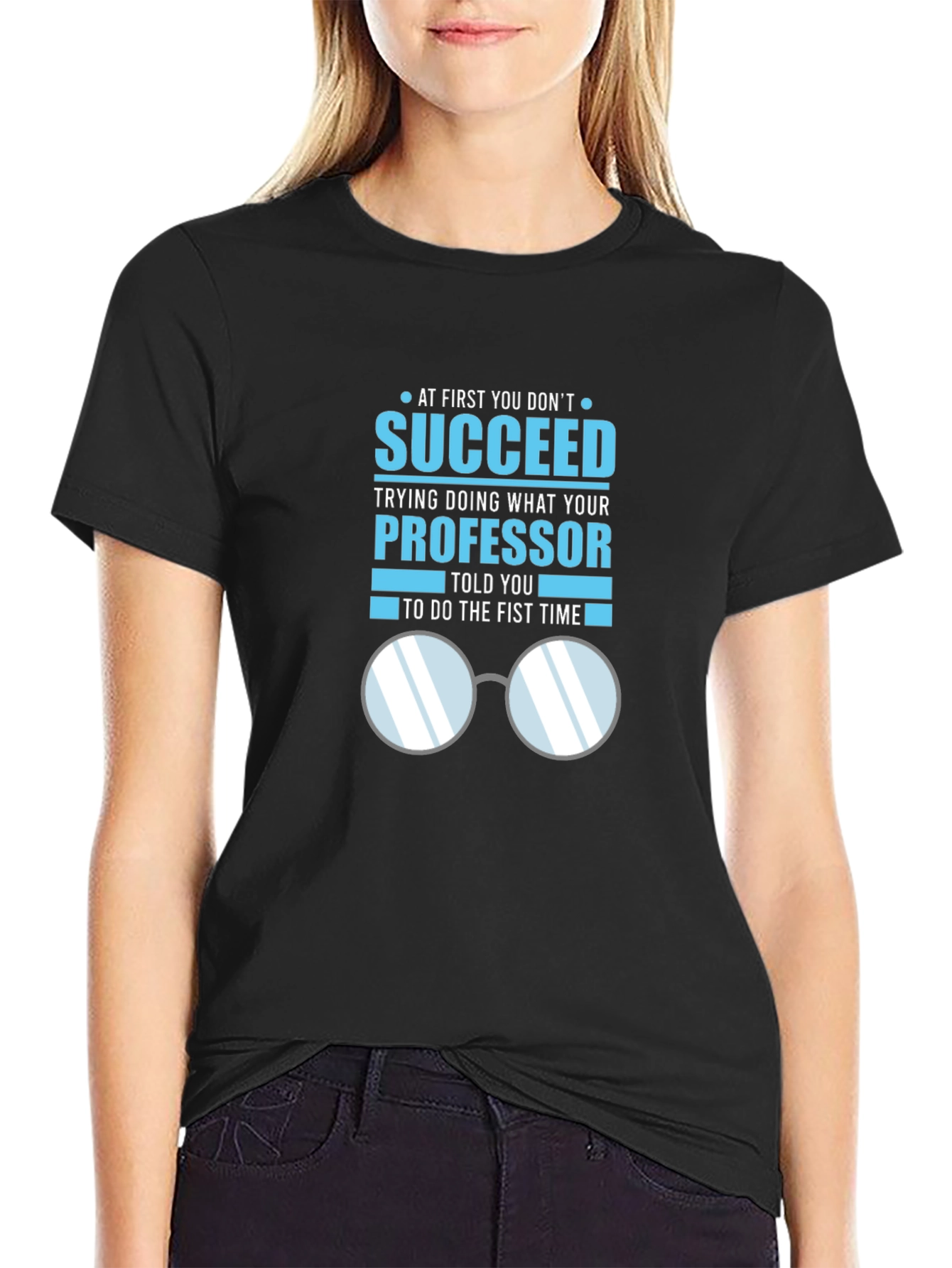 Professor Quote T-Shirt: Succeed in Academia
