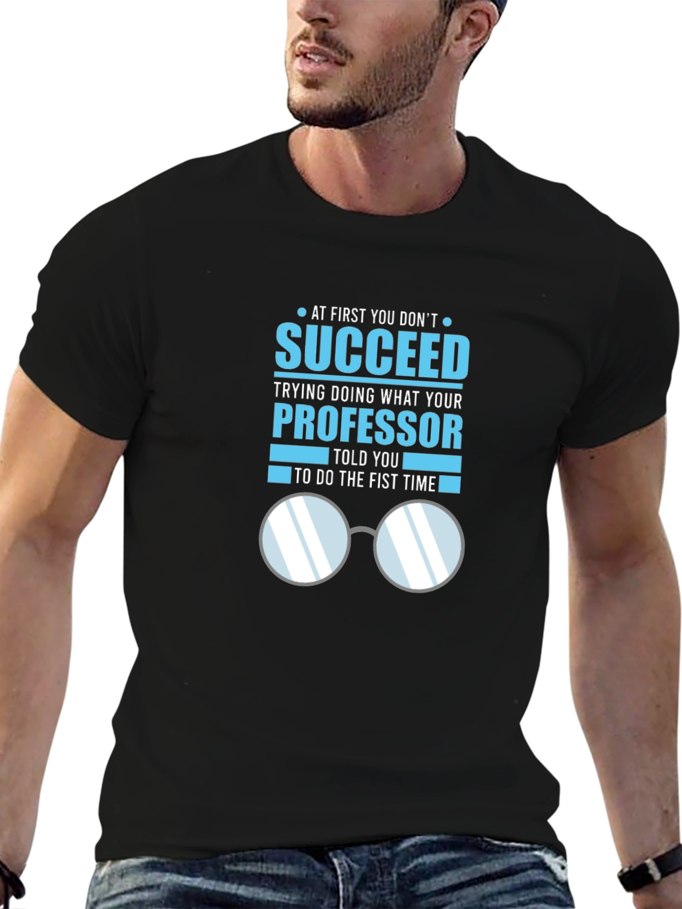 Professor Quote T-Shirt: Succeed in Academia