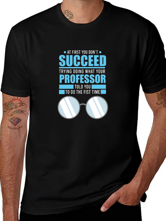 Professor Quote T-Shirt: Succeed in Academia