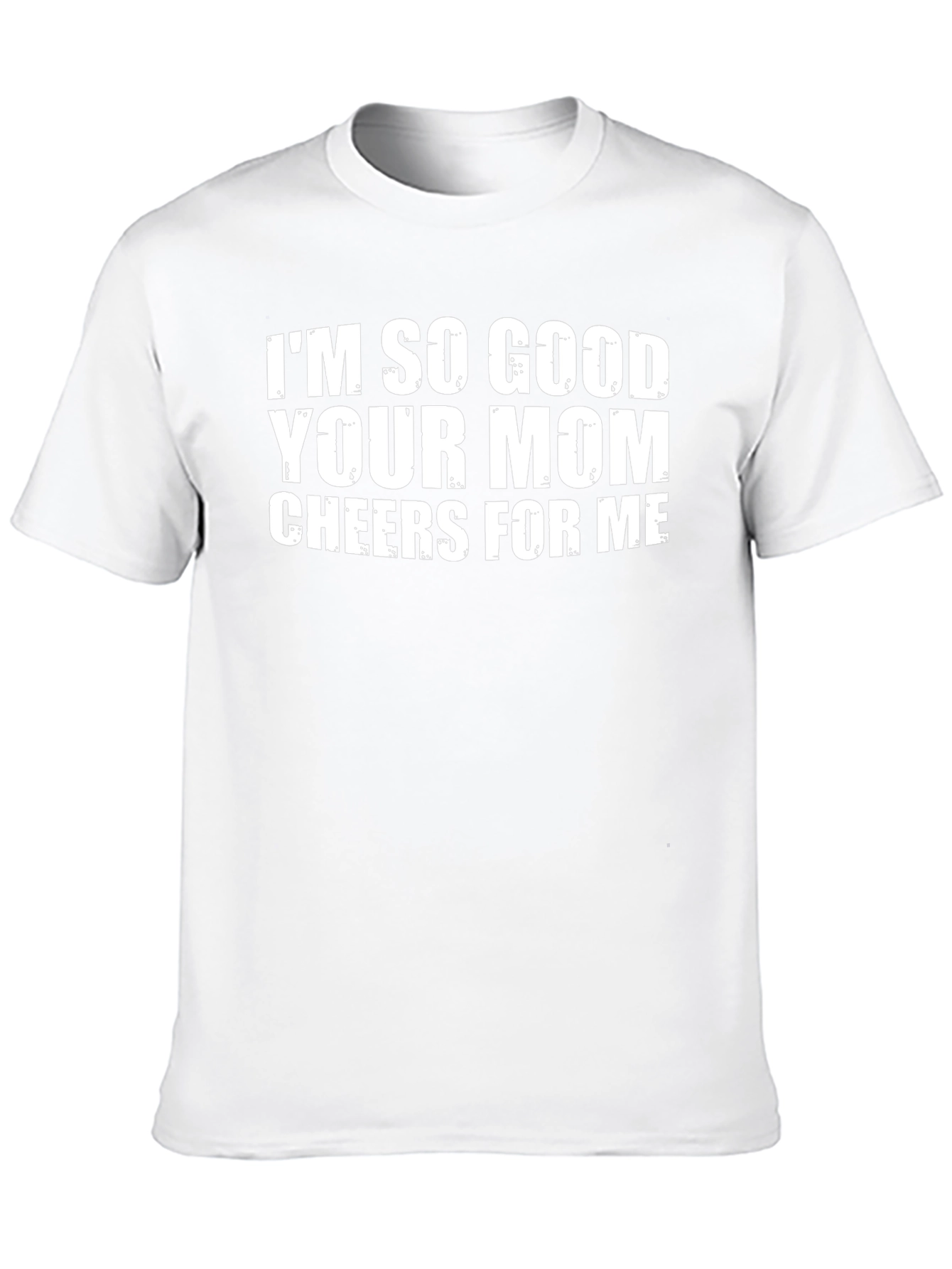 Funny Im So Good Graphic Tee - Novelty T-Shirt