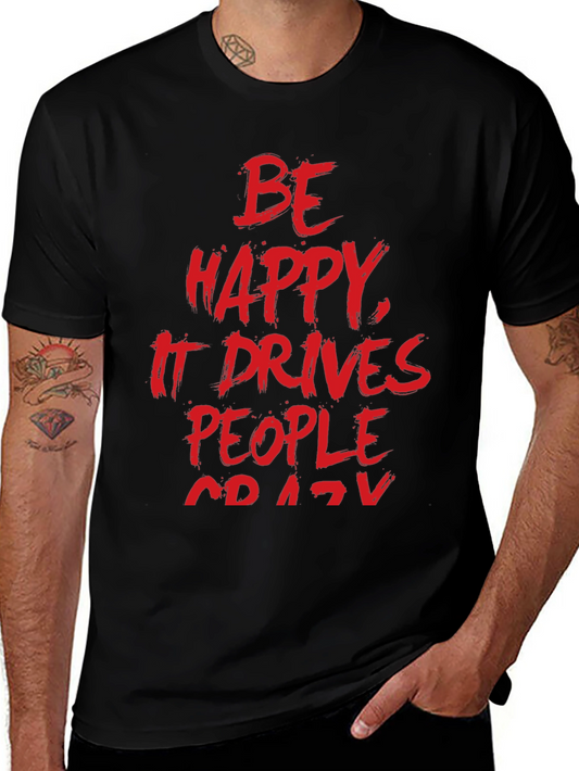 Be Happy T-Shirt -  Funny Slogan Tee