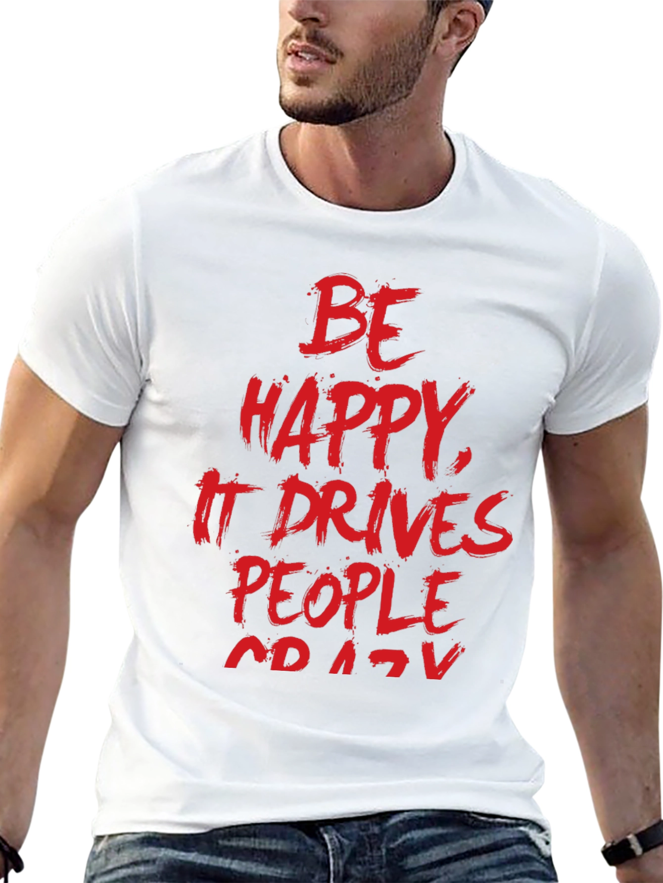 Be Happy T-Shirt -  Funny Slogan Tee