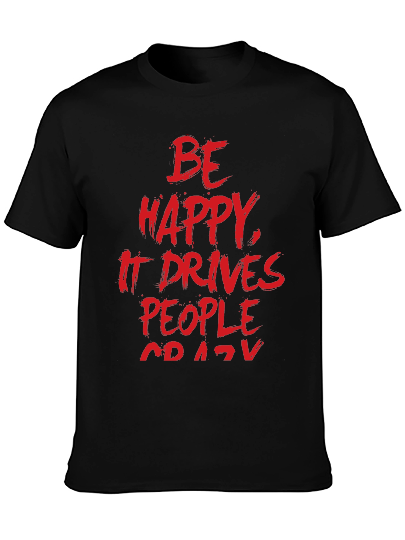 Be Happy T-Shirt -  Funny Slogan Tee