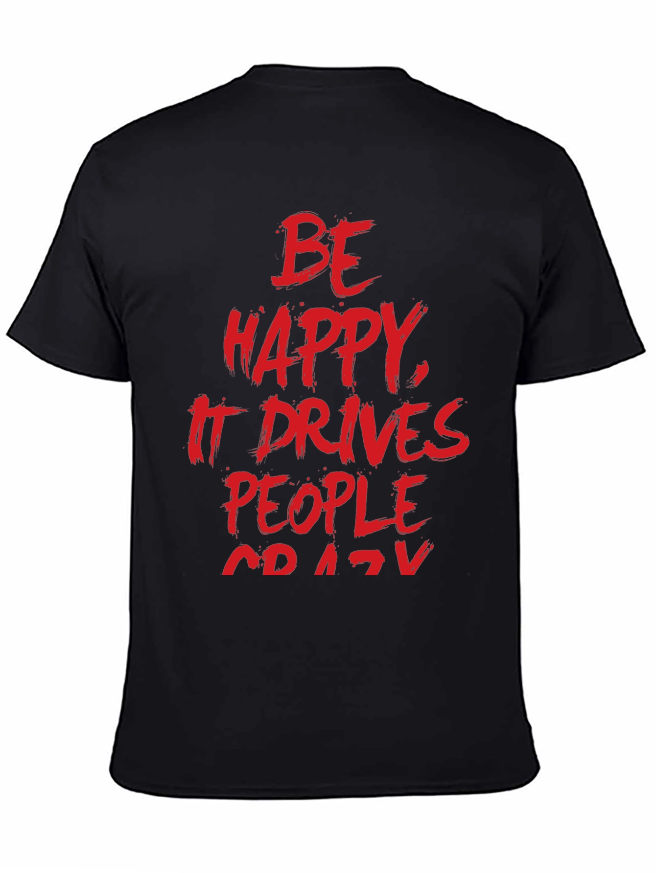 Be Happy T-Shirt -  Funny Slogan Tee
