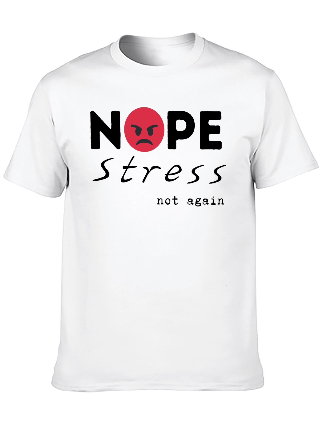 Nope Stress Not Again Graphic T-Shirt