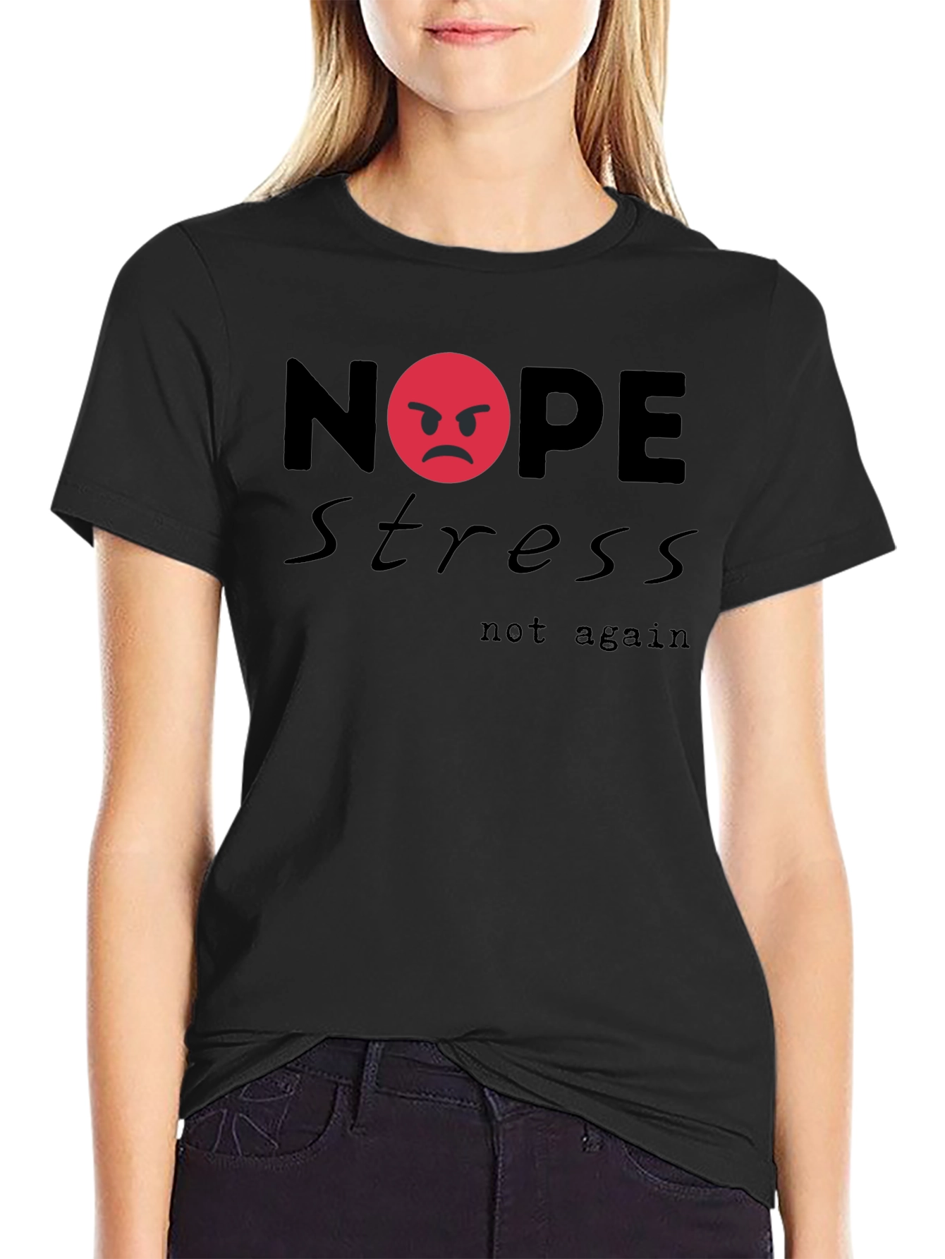 Nope Stress Not Again Graphic T-Shirt