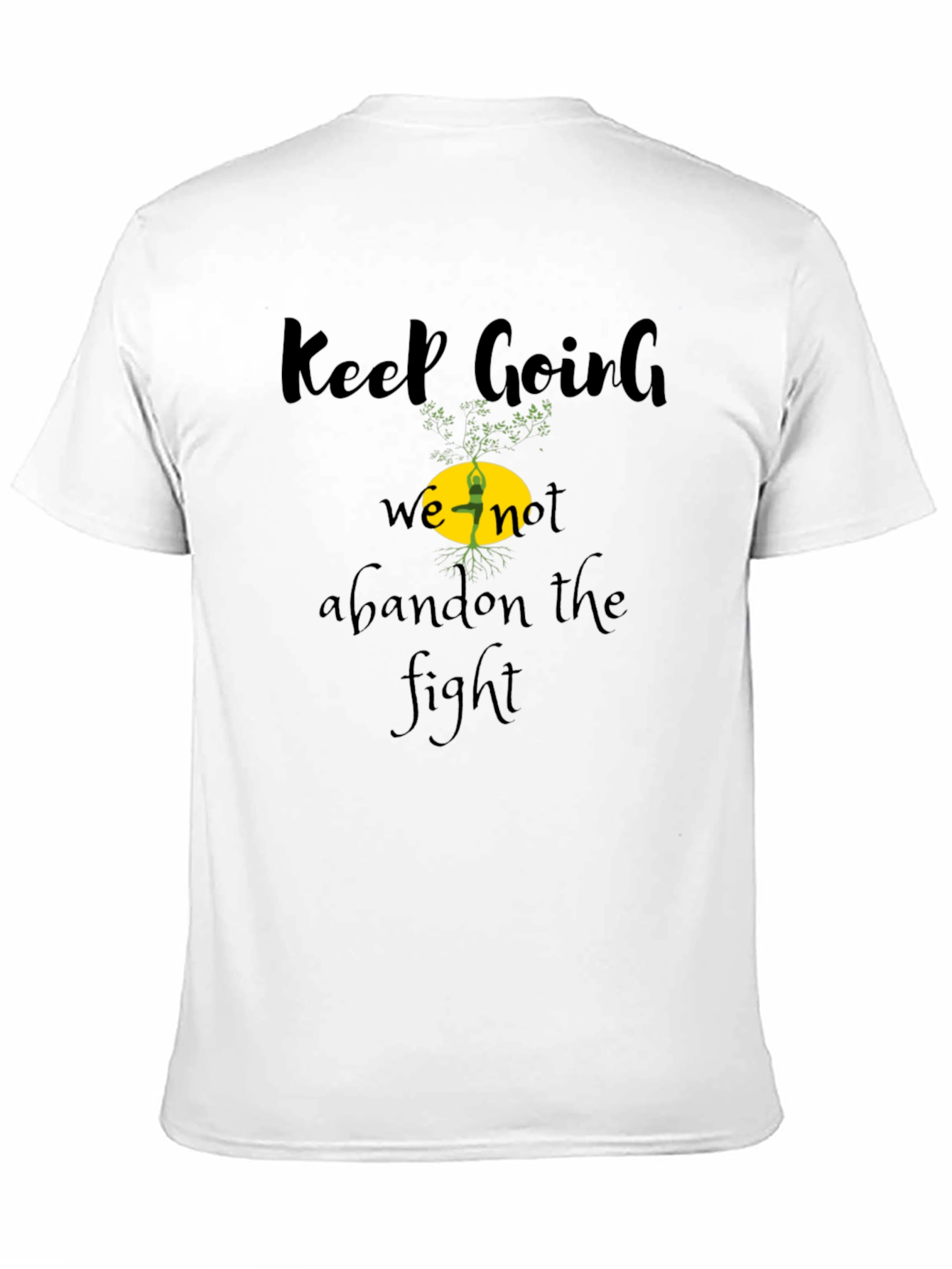 Keep Going Tee - Never Abandon The Fight!