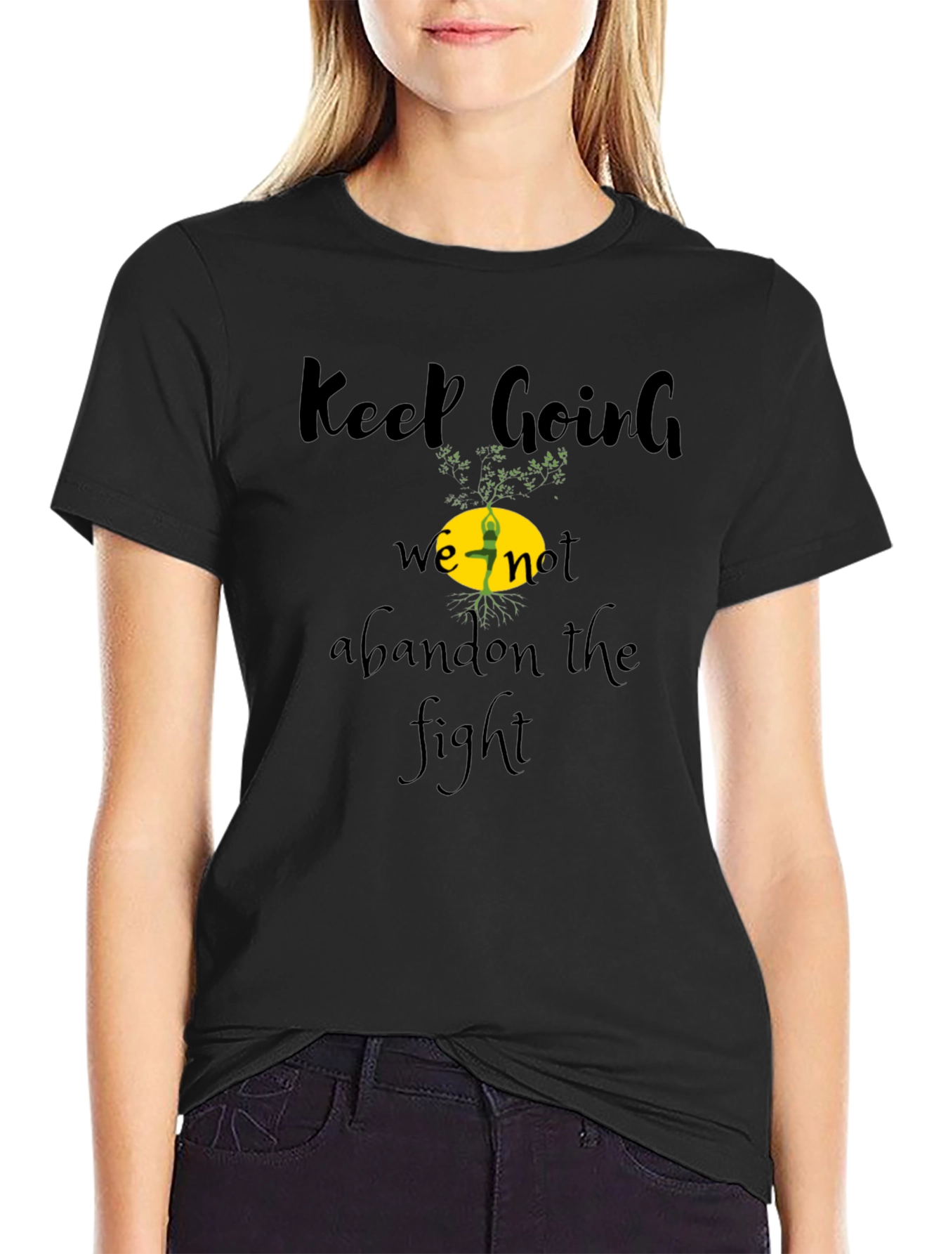 Keep Going Tee - Never Abandon The Fight!