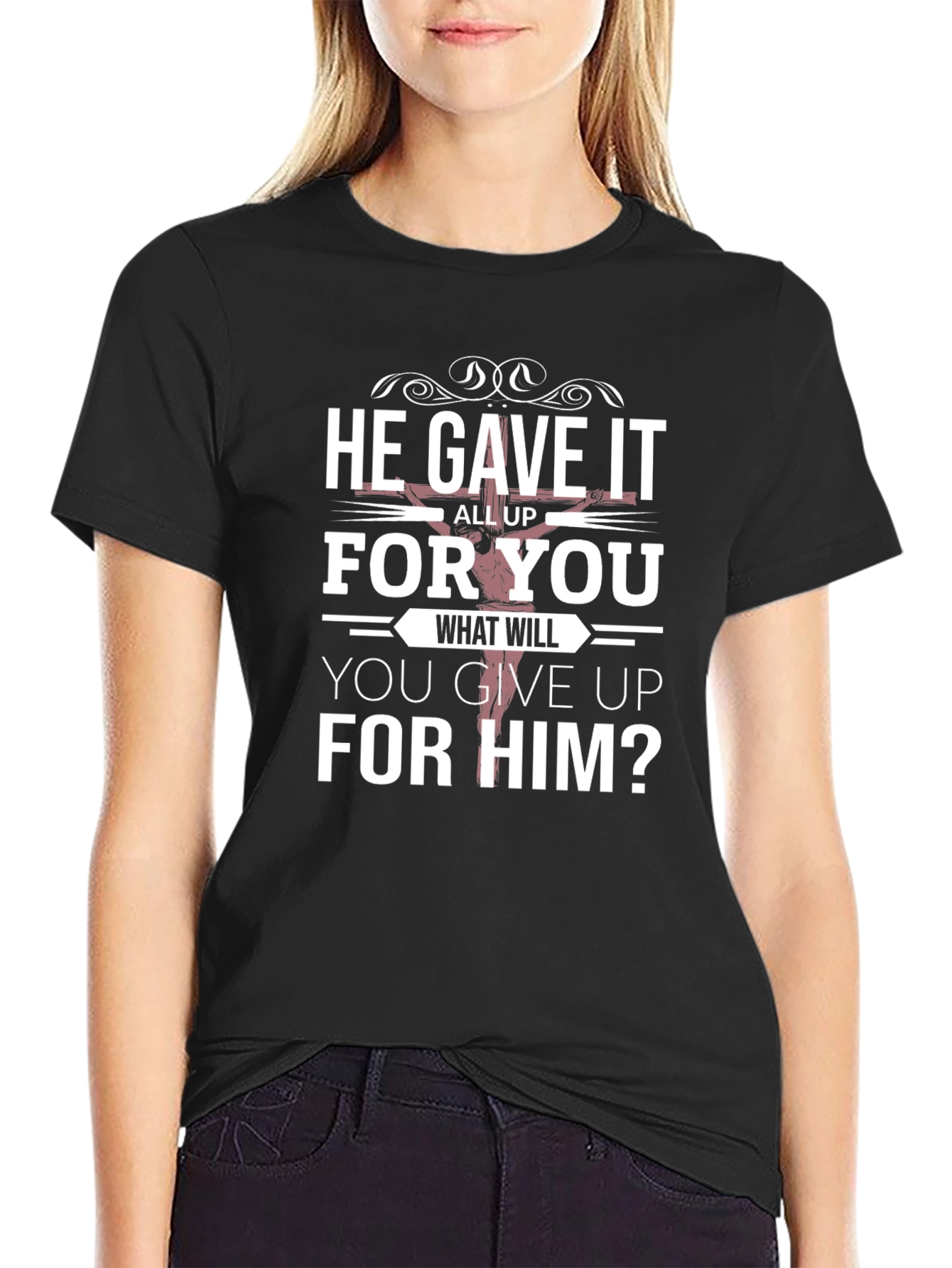 He Gave It All Up T-Shirt Christian Apparel