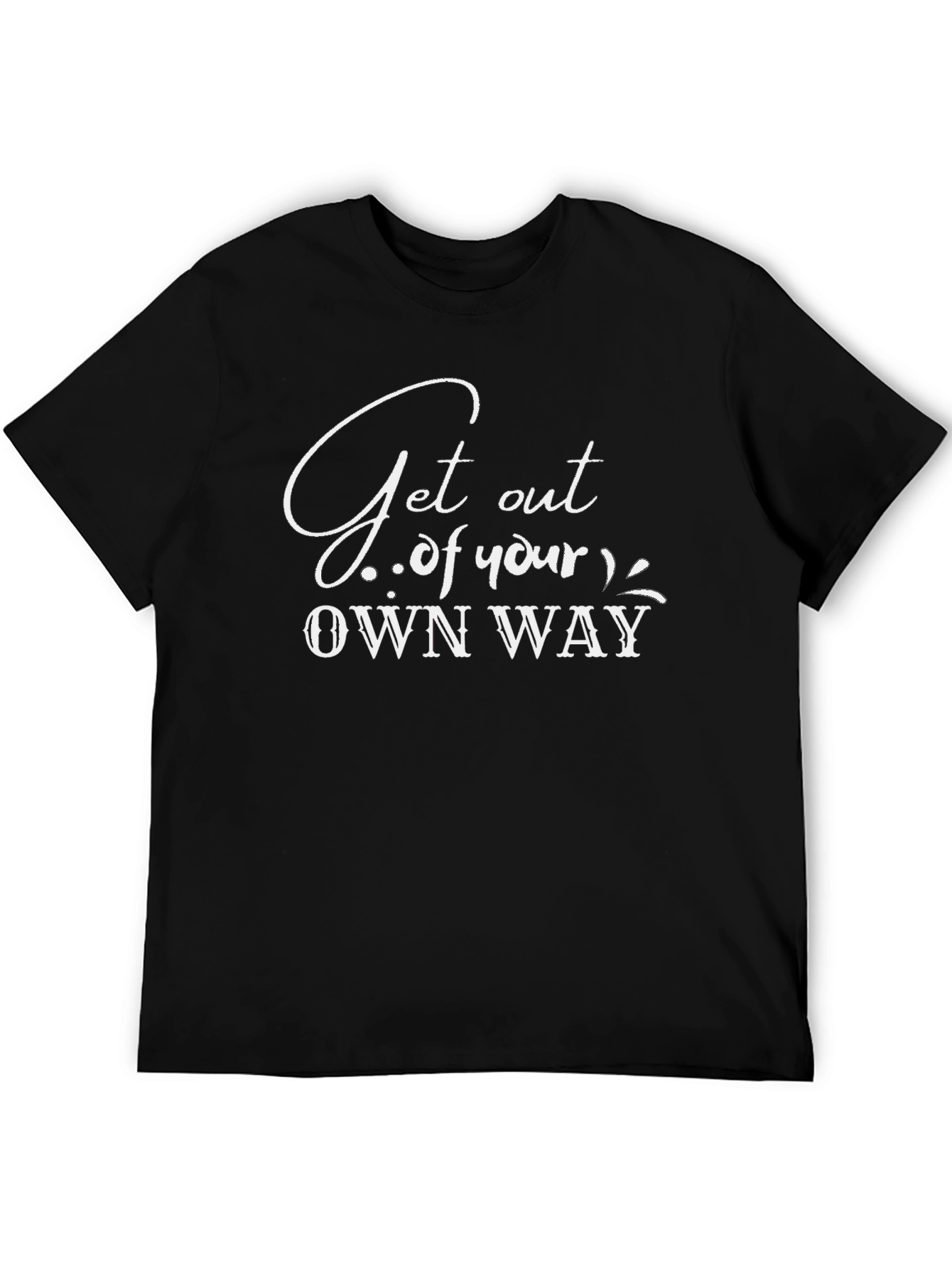 Inspirational Get Out of Your Own Way Black T-Shirt